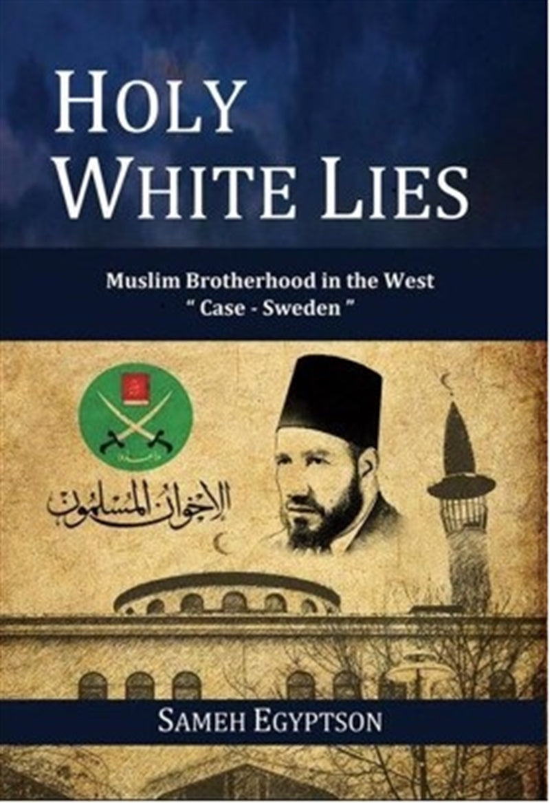 Holy White Lies: Muslim Brotherhood in the West "Case Sweden" – E-bok