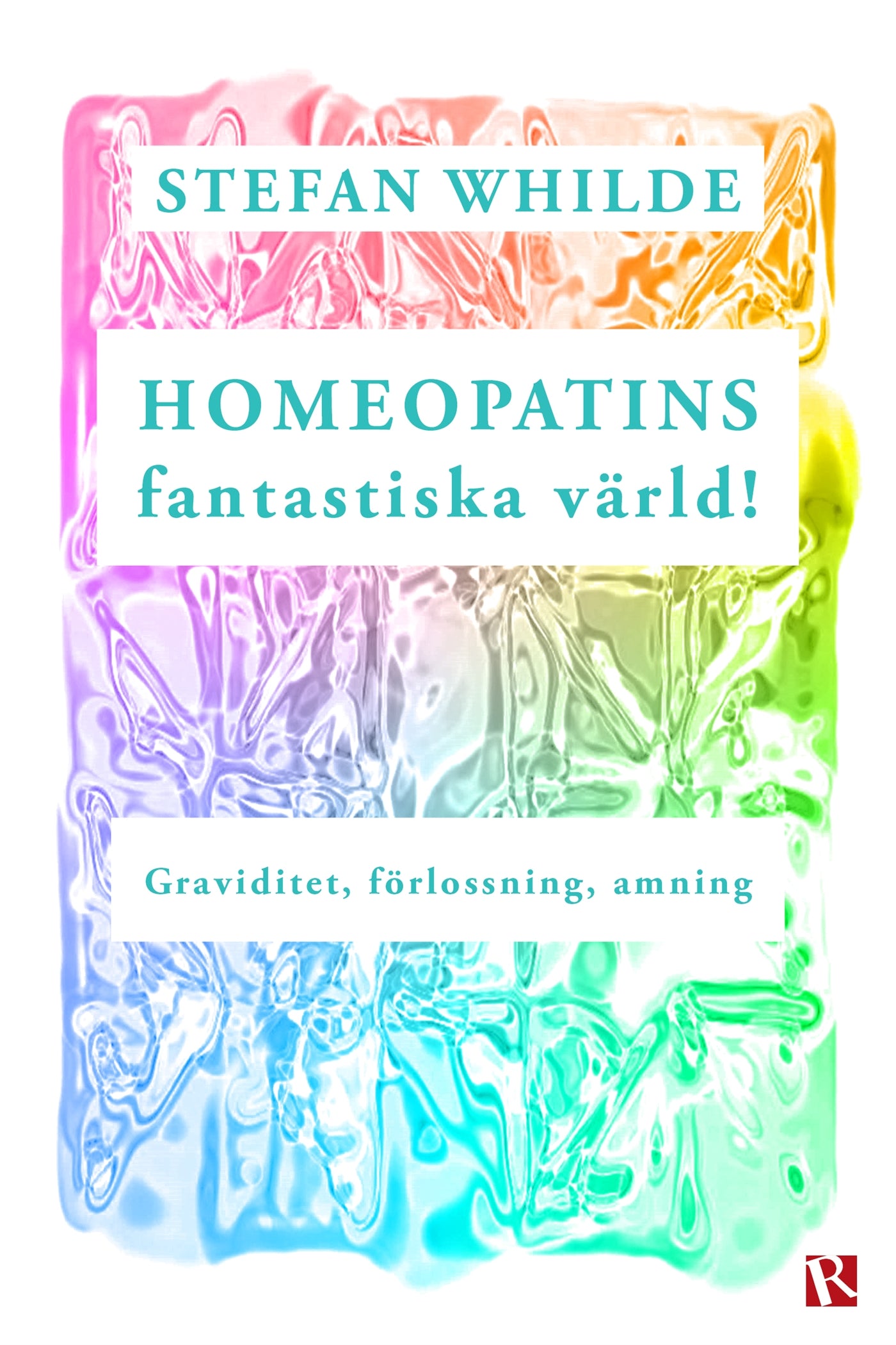 Homeopatins fantastiska värld! : Graviditet, förlossning, amning – E-bok