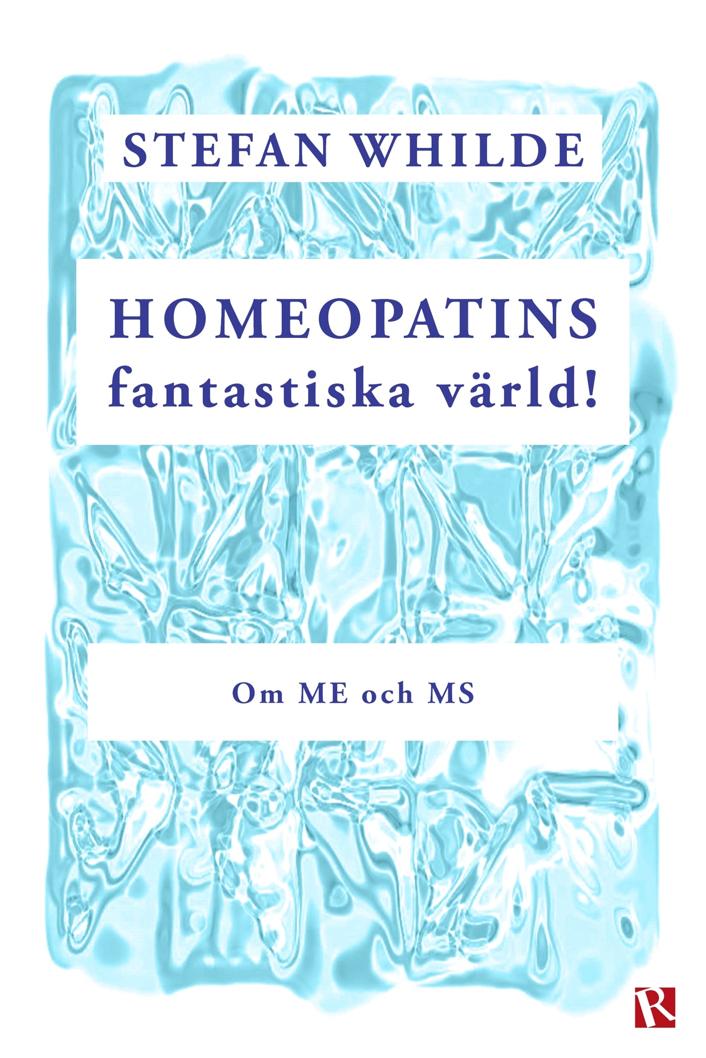 Homeopatins fantastiska värld! : Om ME och MS – E-bok