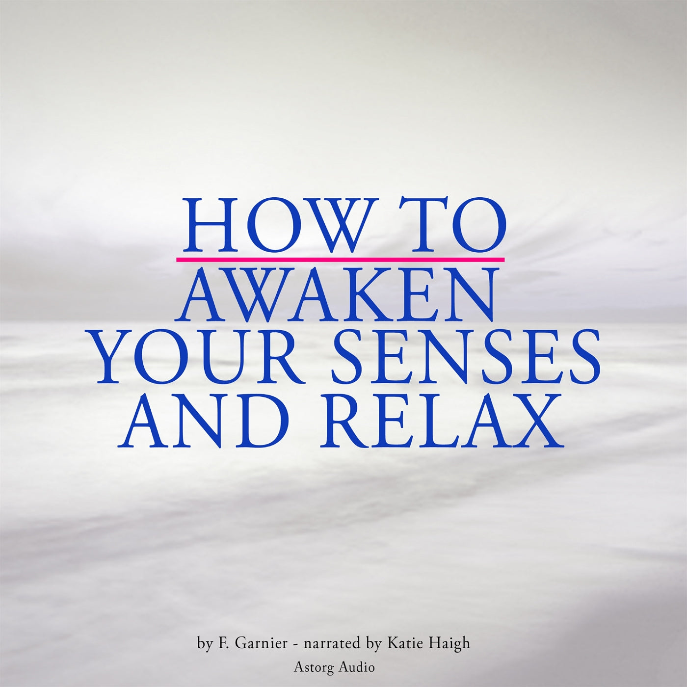 How to Awaken Your Senses and Relax – Ljudbok