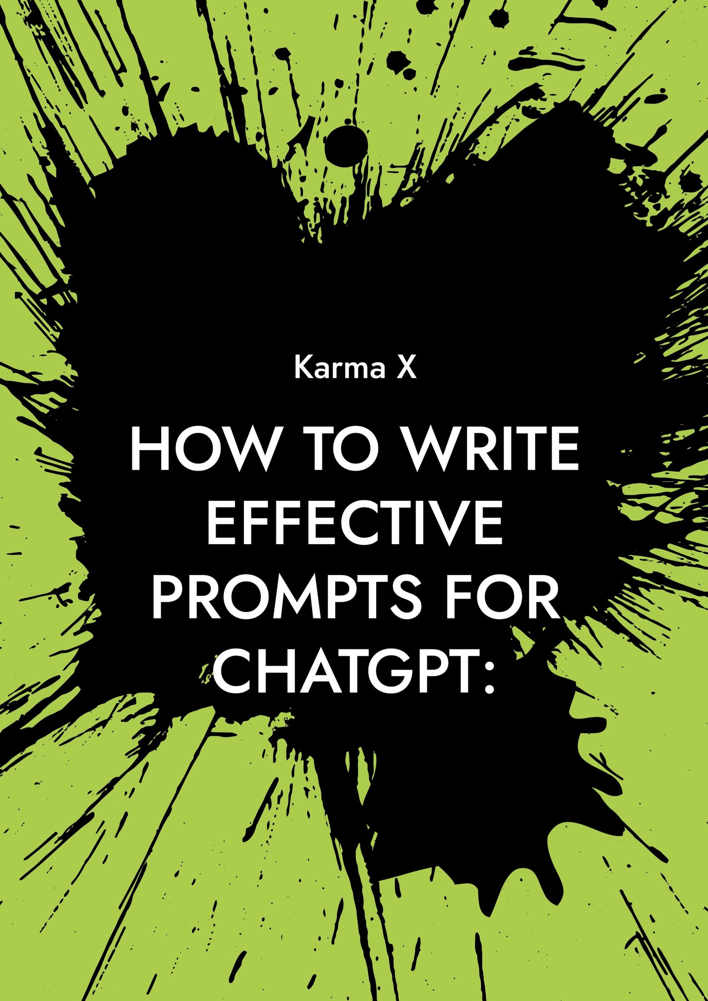 How to write effective prompts for ChatGPT:: A complete guide – E-bok