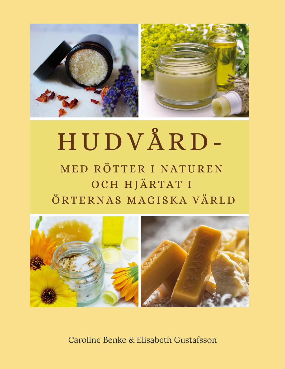 Hudvård - med rötter i naturen och hjärtat i örternas magiska värld – E-bok