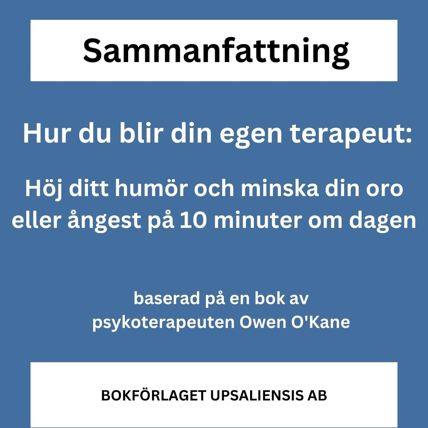 Hur du blir din egen terapeut: Höj ditt humör och minska din oro eller ångest på 10 minuter om dagen. – Ljudbok