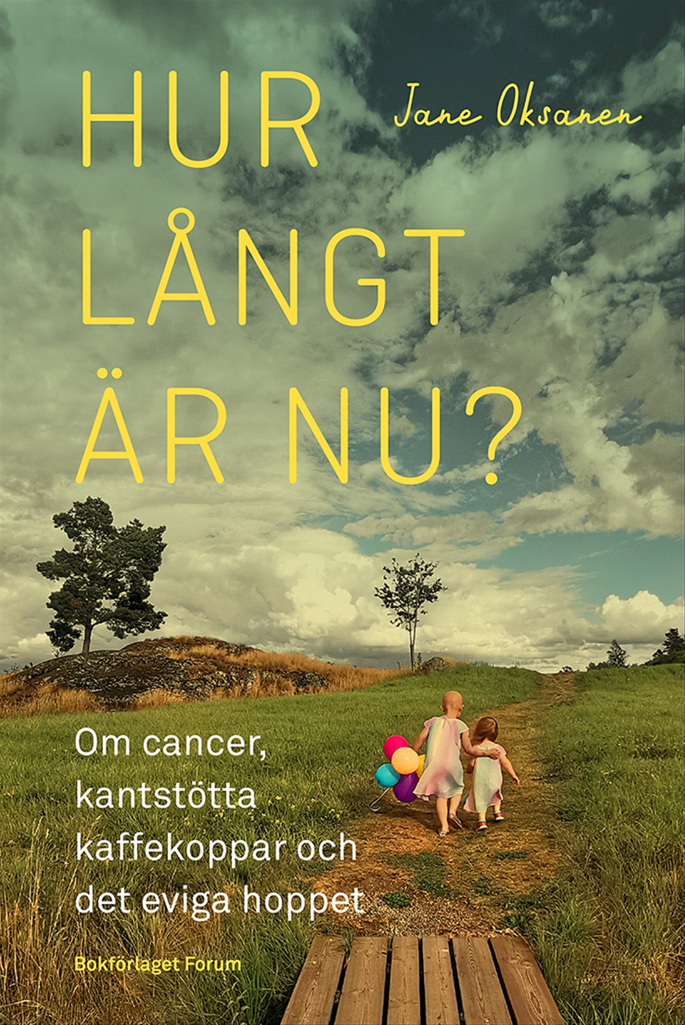 Hur långt är nu? : om cancer, kantstötta kaffekoppar och det eviga hoppet – E-bok