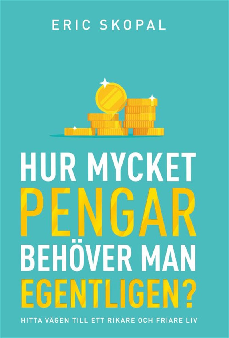 Hur mycket pengar behöver man egentligen? : hitta vägen till ett rikare och friare liv – E-bok