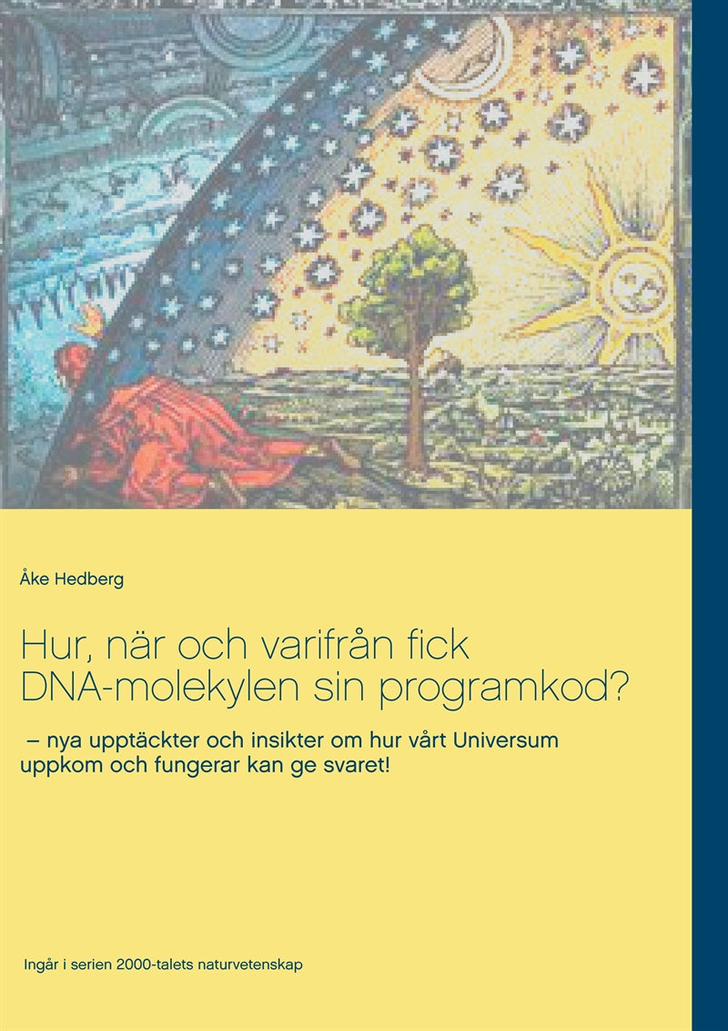 Hur, när och varifrån fick DNA-molekylen sin programkod?: nya upptäckter och insikter om hur vårt Universum uppkom och fungerar kan ge svaret! – E-bok