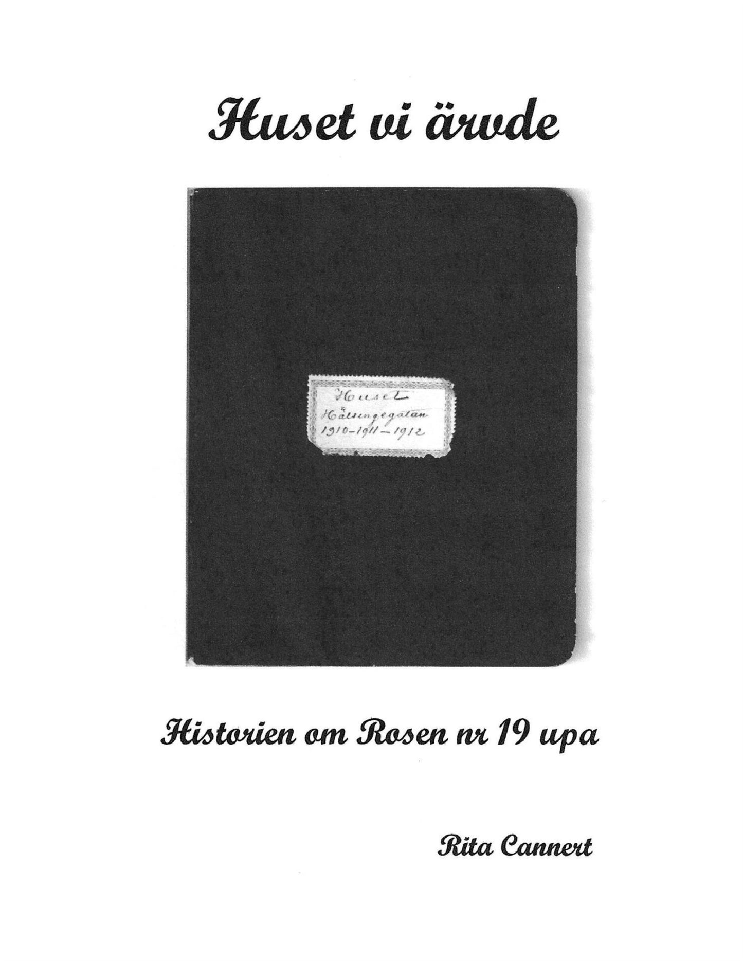 Huset vi ärvde: Historien om Rosen nr 19 upa – E-bok