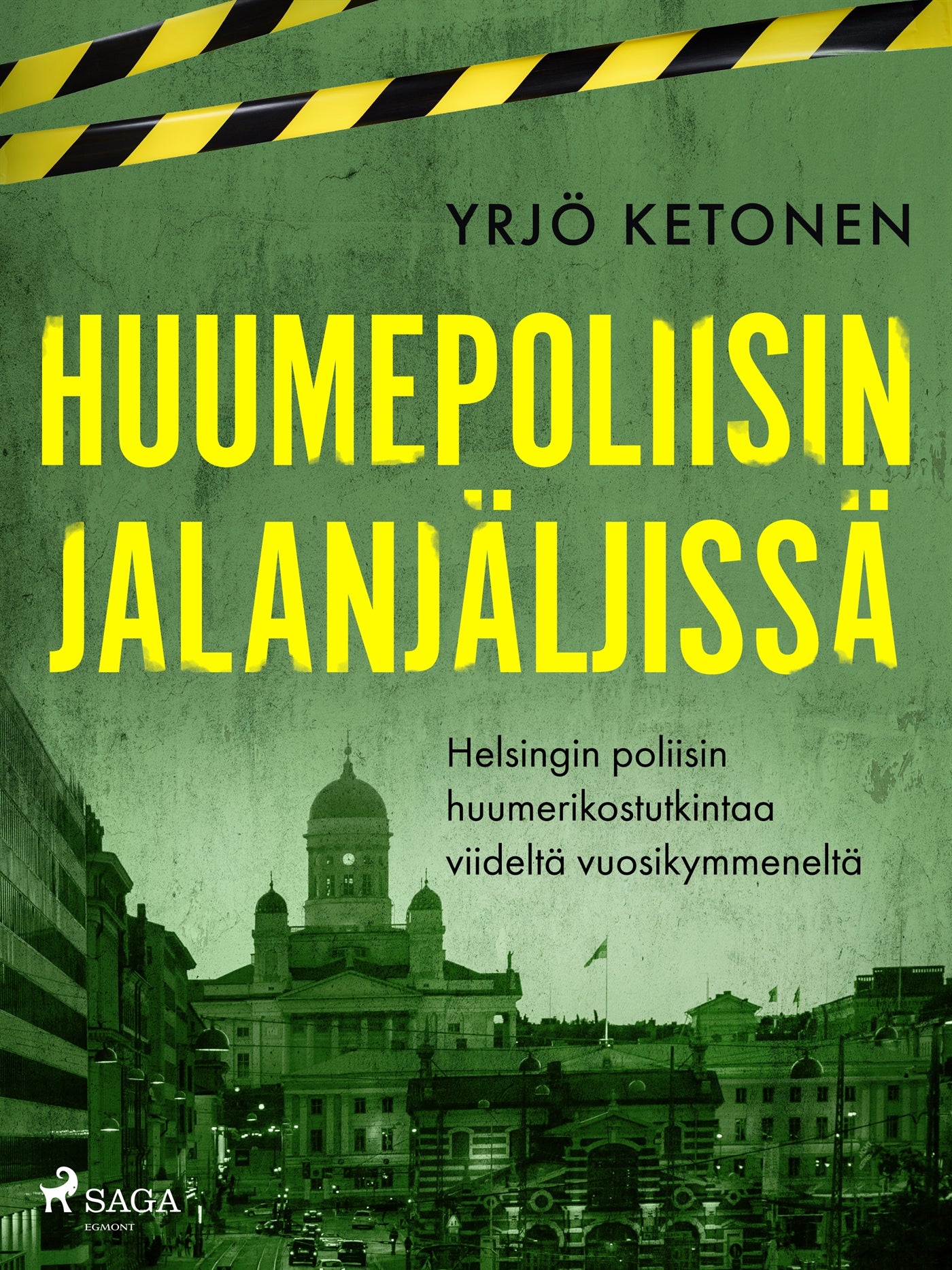 Huumepoliisin jalanjäljissä: Helsingin poliisin huumerikostutkintaa viideltä vuosikymmeneltä – E-bok