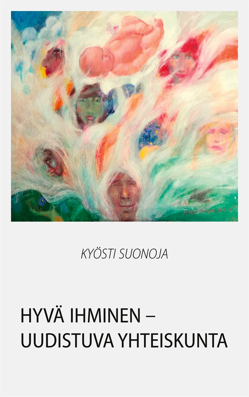 Hyvä ihminen - uudistuva yhteiskunta: Sosiaalipoliitikko pohtii alansa ydinkysymyksiä – E-bok