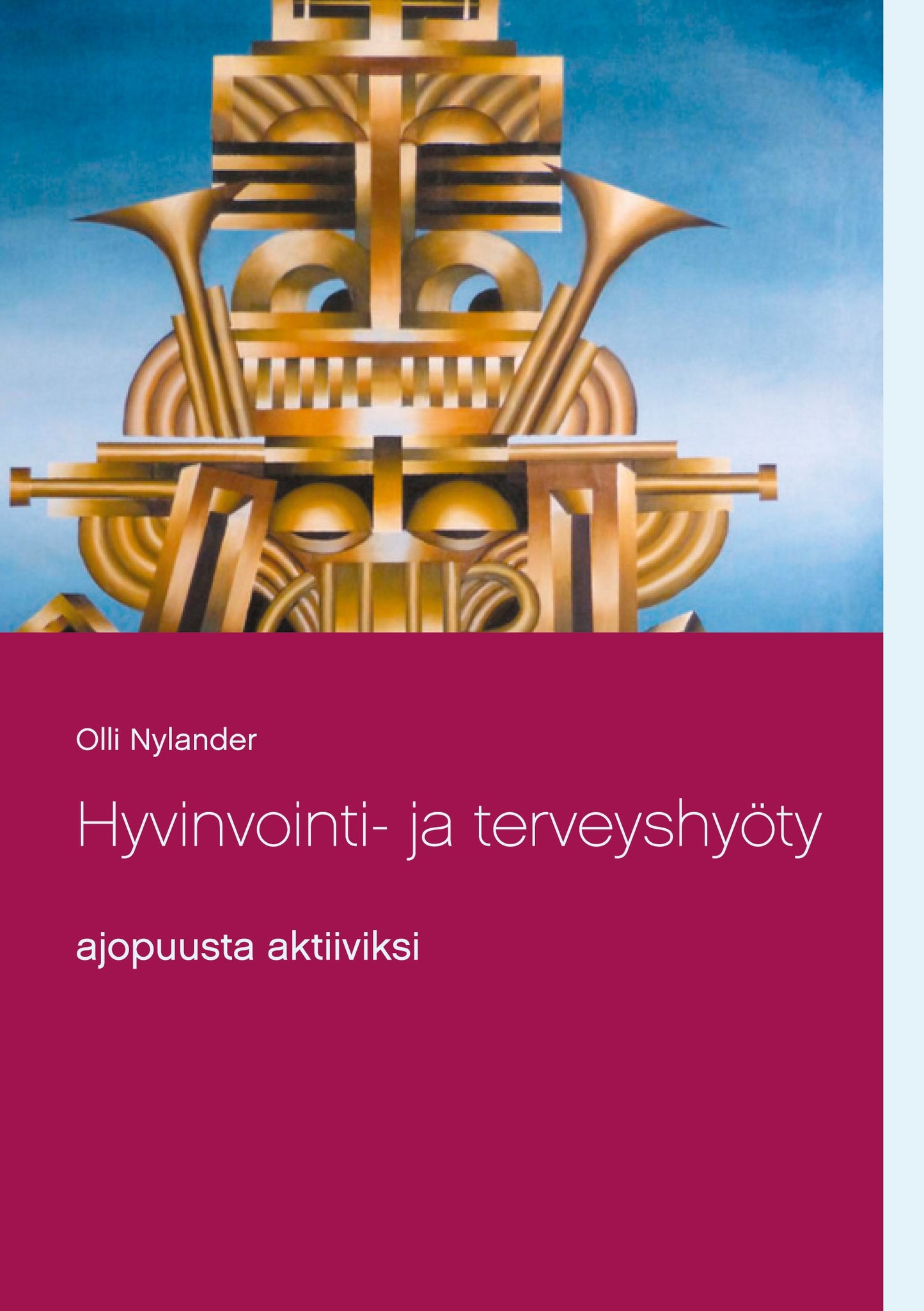 Hyvinvointi- ja terveyshyöty: ajopuusta aktiiviksi – E-bok
