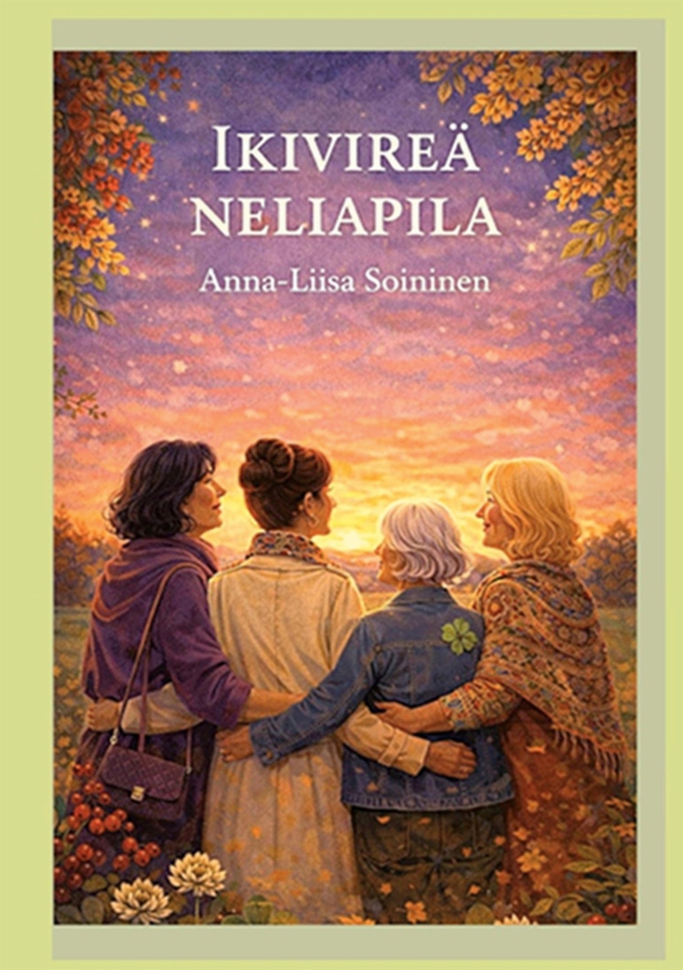 IKIVIREÄ NELIAPILA: Romaani – E-bok