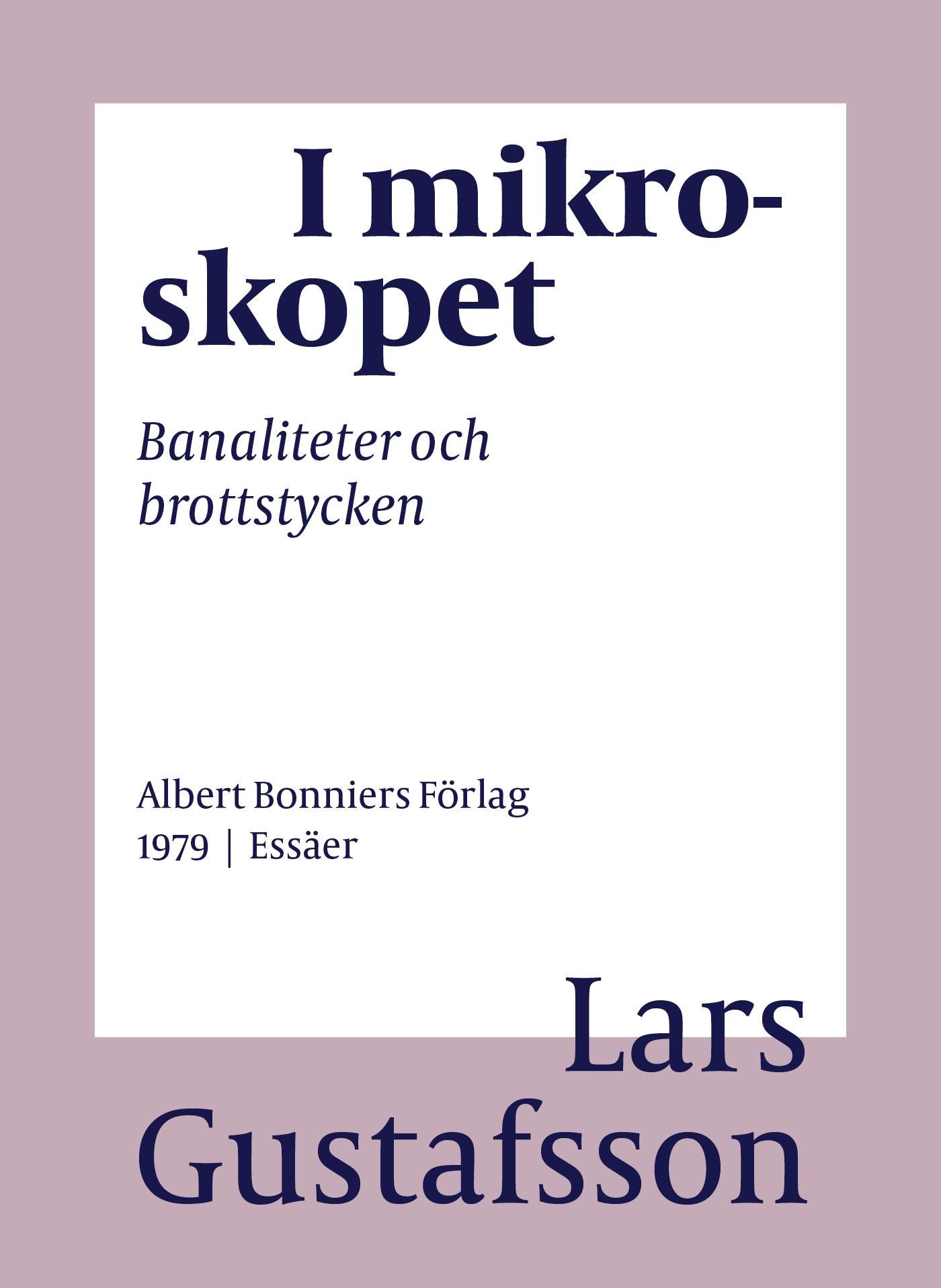 I mikroskopet : banaliteter och brottstycken – E-bok