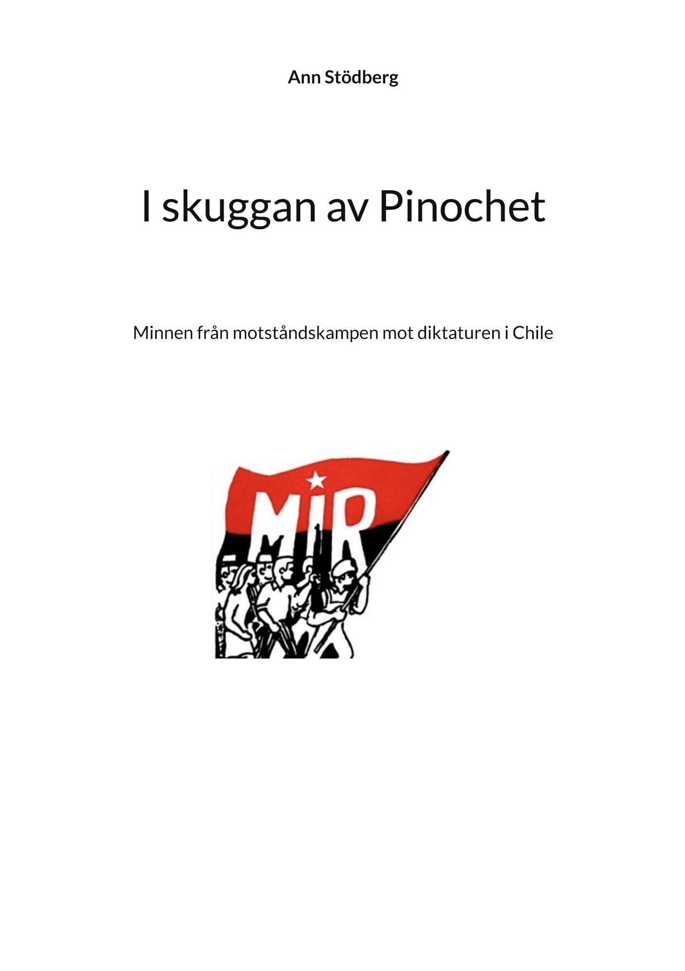 I skuggan av Pinochet: Minnen från motståndskampen mot diktaturen i Chile – E-bok