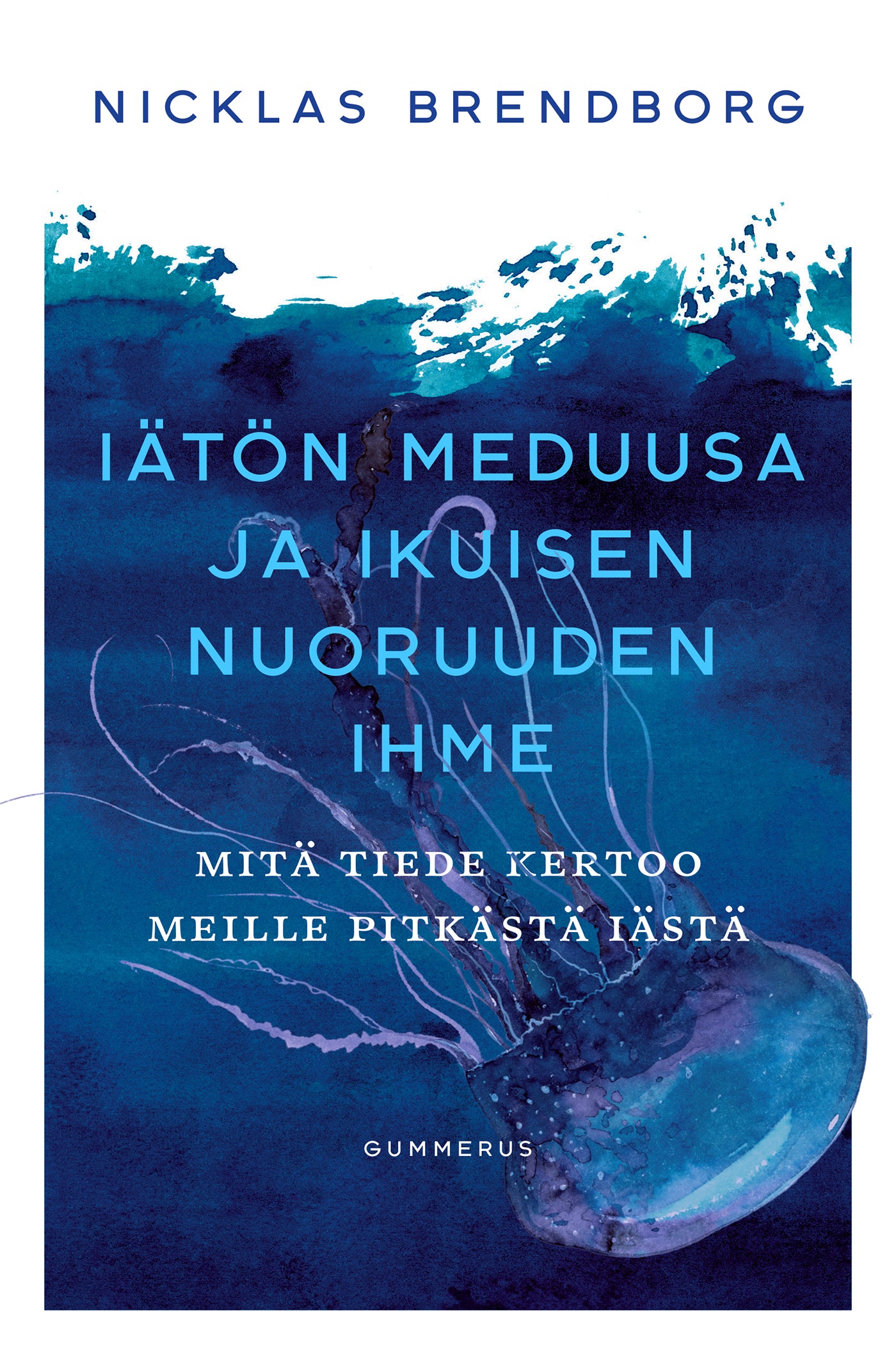 Iätön meduusa ja ikuisen nuoruuden ihme – E-bok
