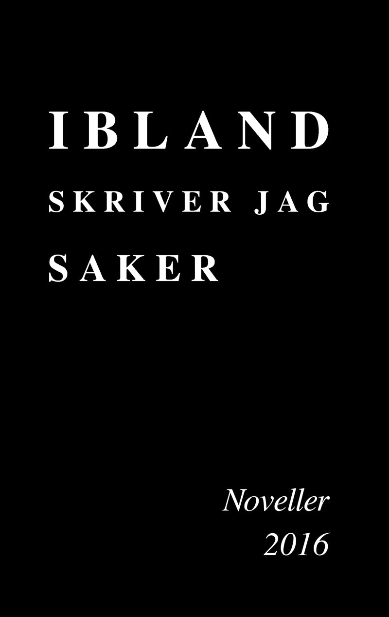 Ibland skriver jag saker: Noveller 2016 – E-bok