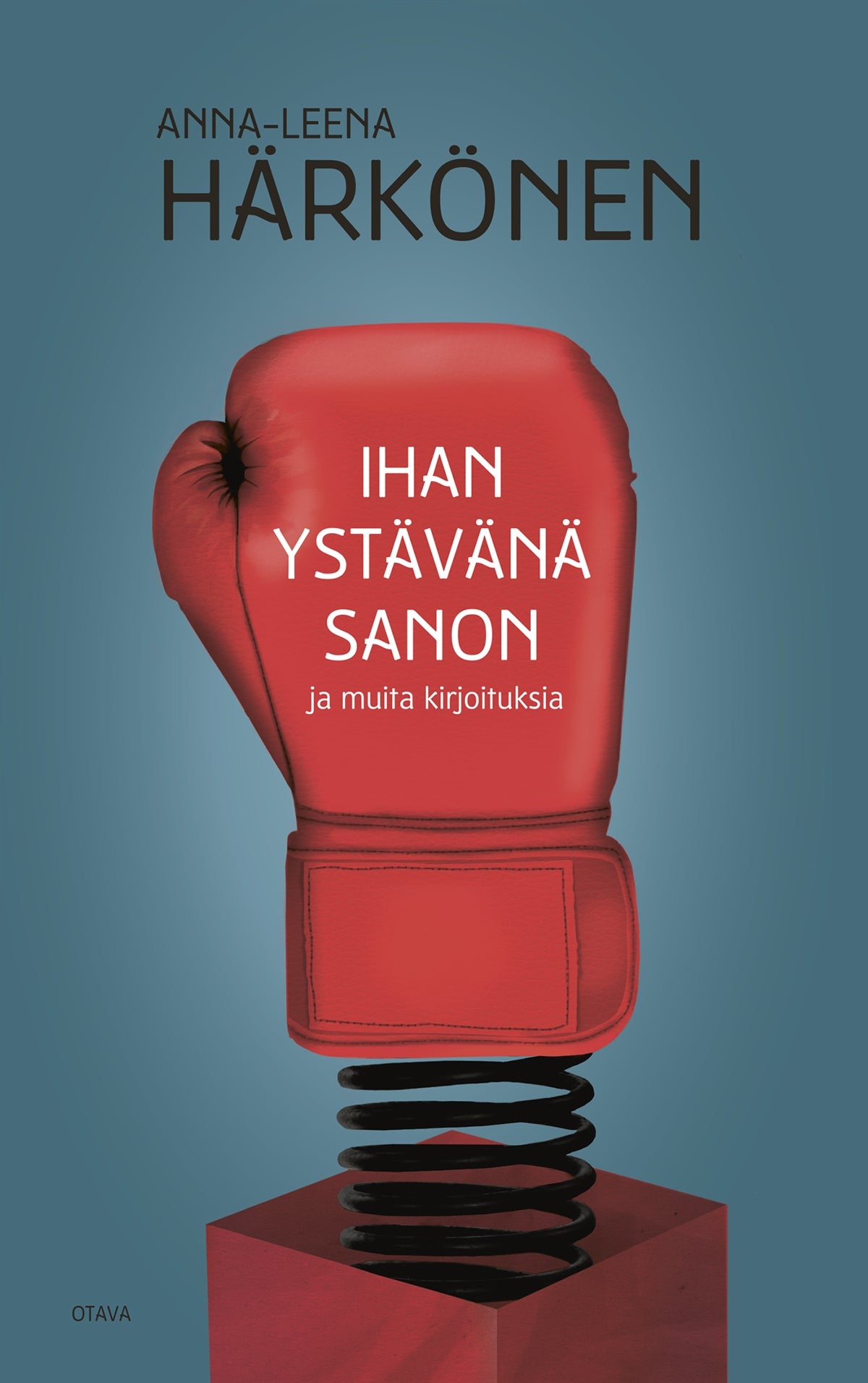 Ihan ystävänä sanon ja muita kirjoituksia – E-bok