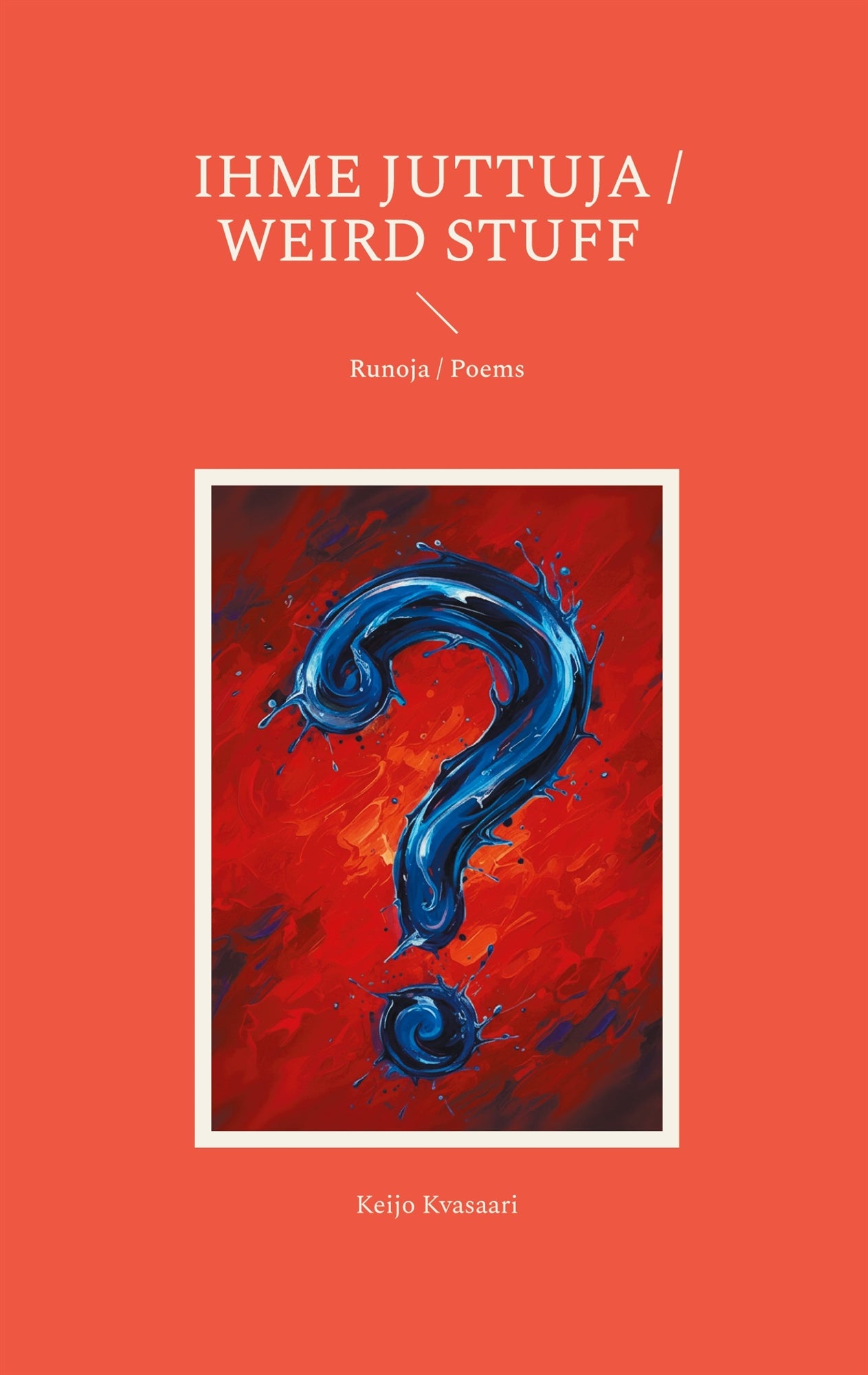 Ihme juttuja / Weird Stuff: Runoja / Poems – E-bok