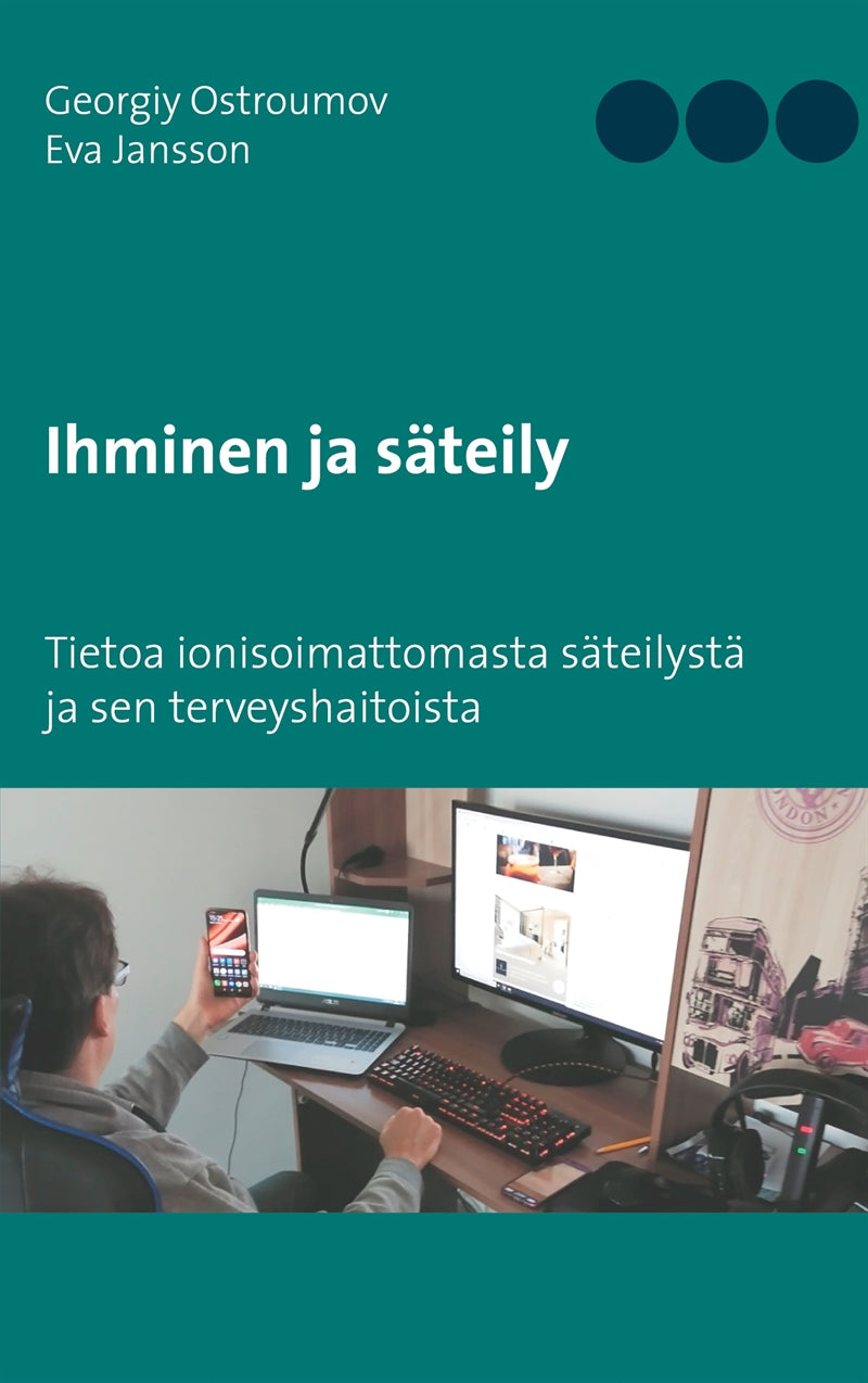 Ihminen ja säteily: Tietoa ionisoimattomasta säteilystä ja sen terveyshaitoista – E-bok