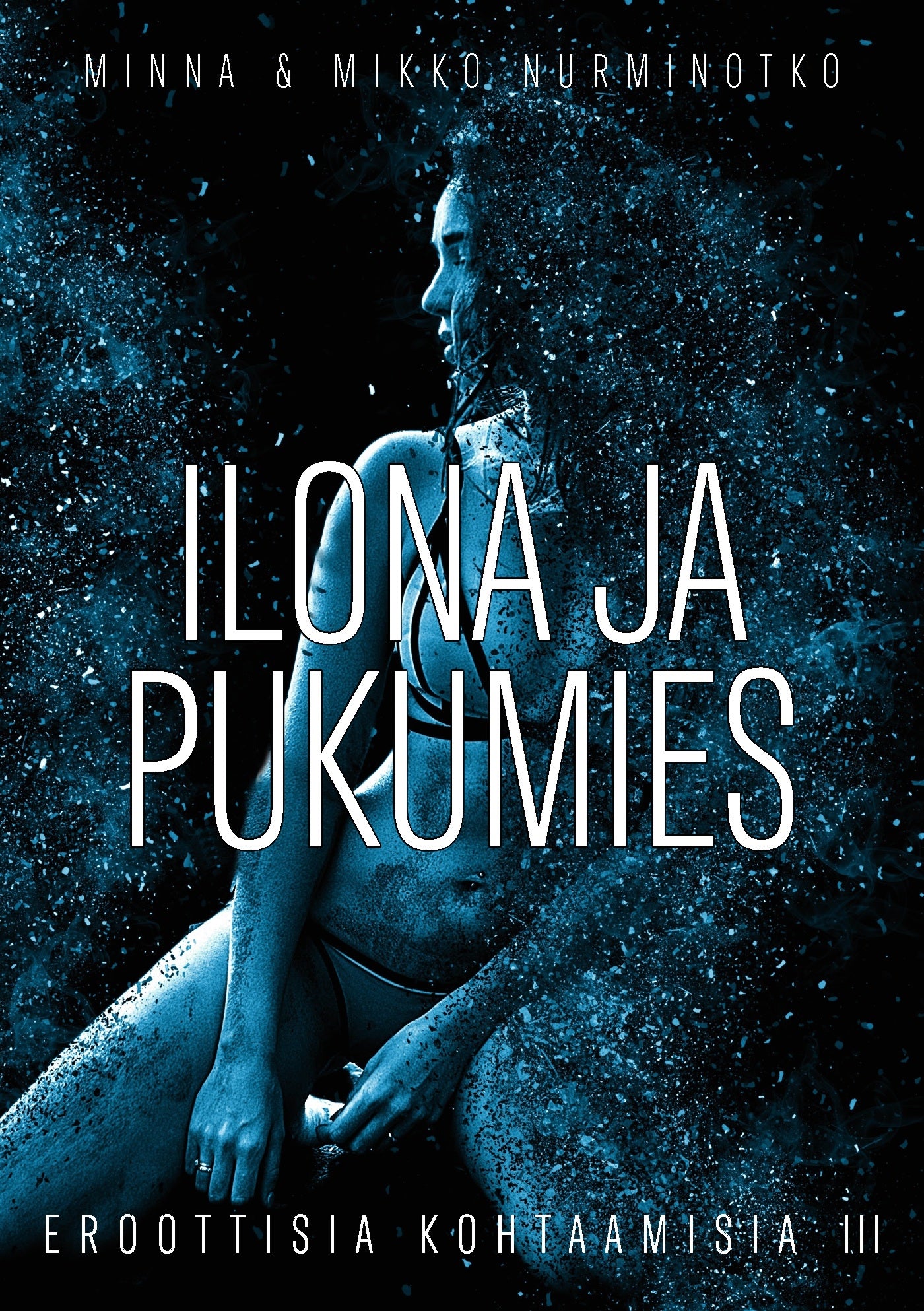 Ilona ja pukumies: Eroottisia kohtaamisia 3 – E-bok