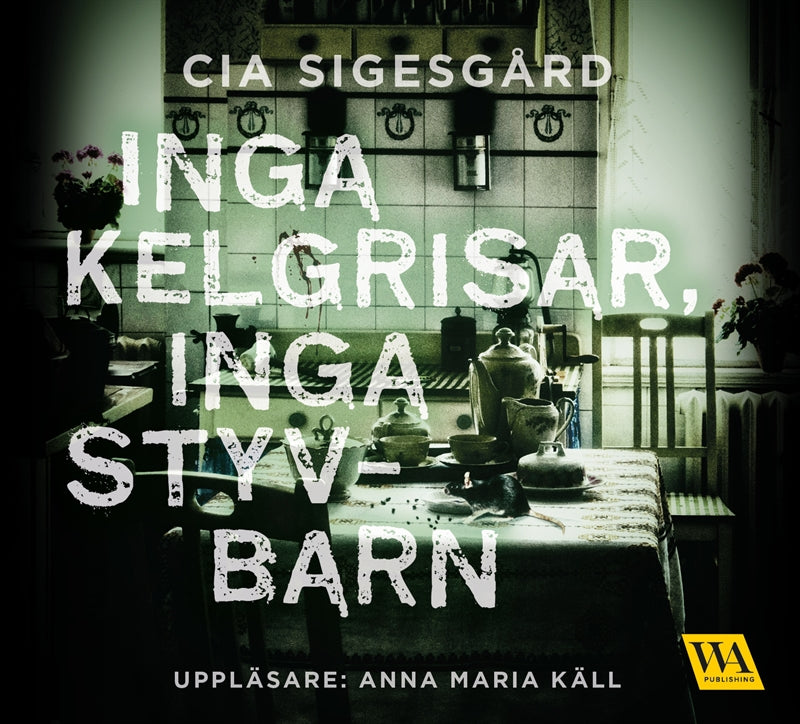 Inga kelgrisar, inga styvbarn – Ljudbok