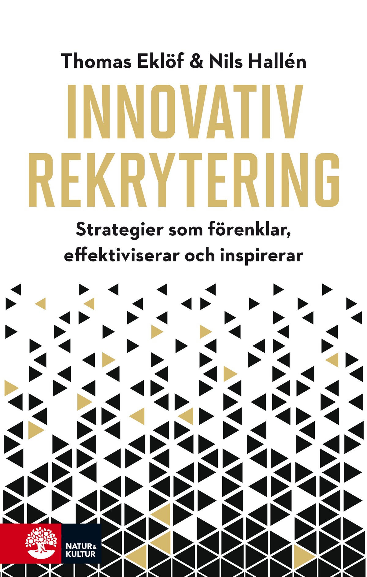 Innovativ rekrytering : strategier som förenklar, effektiviserar och inspirerar – E-bok