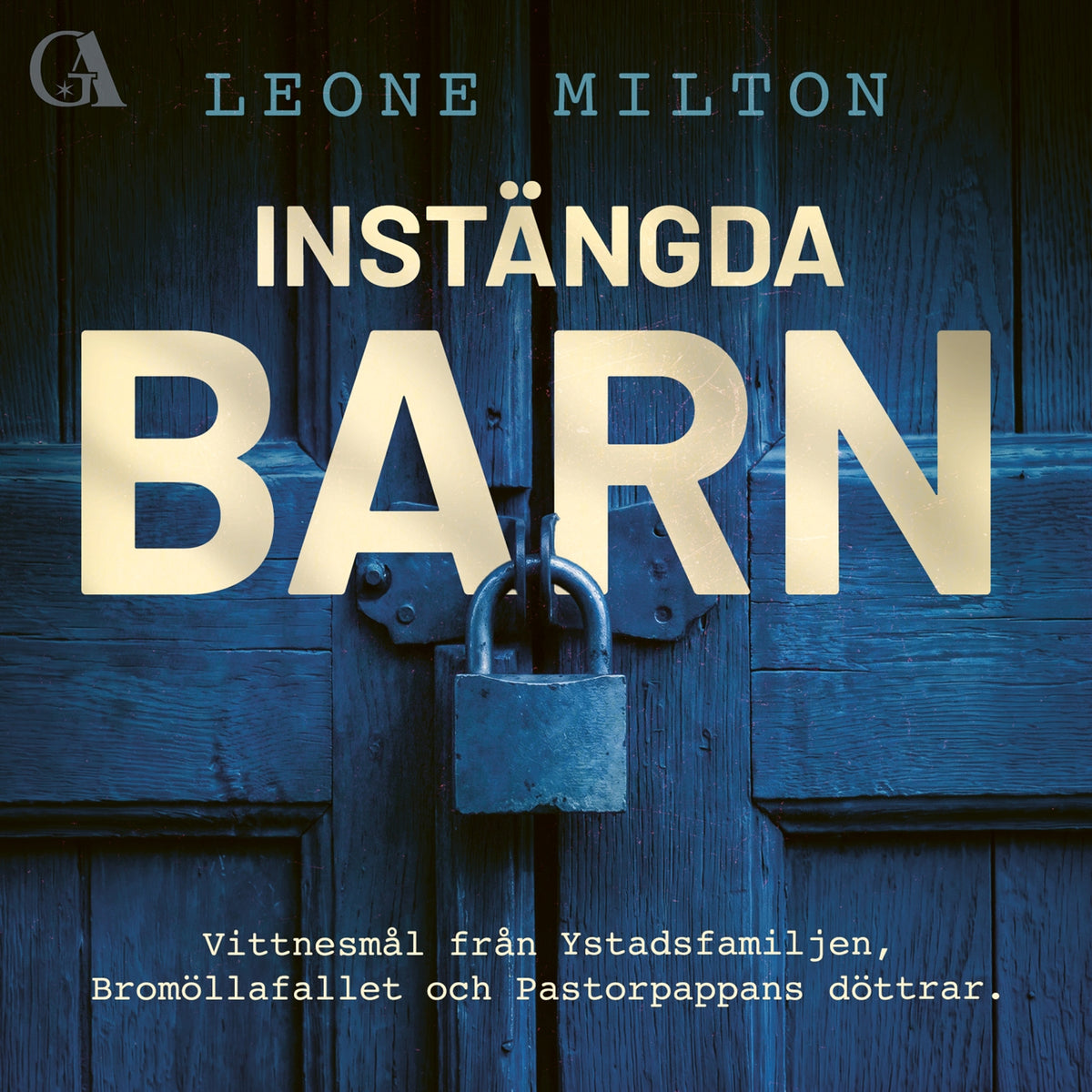 Instängda barn: Vittnesmål från Ystadsfamiljen, Bromöllafallet och Pastorpappans döttrar – Ljudbok