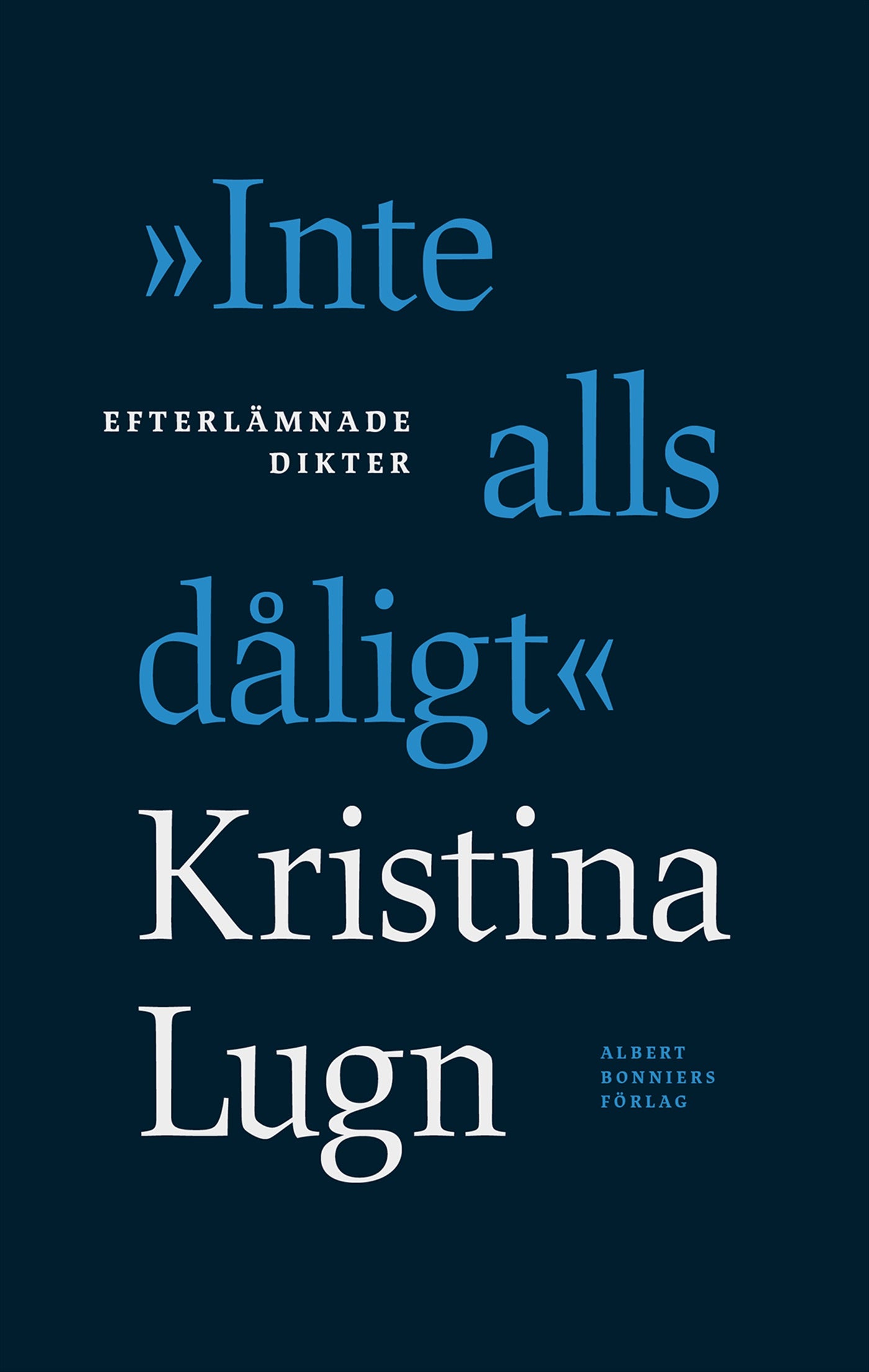 "Inte alls dåligt" : efterlämnade dikter – E-bok