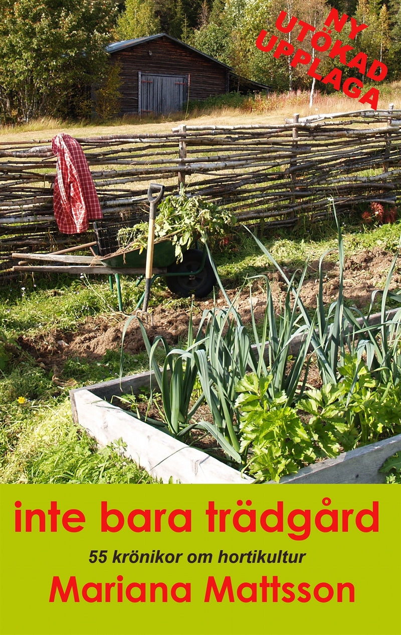 Inte bara trädgård: 55 krönikor om hortikultur – E-bok
