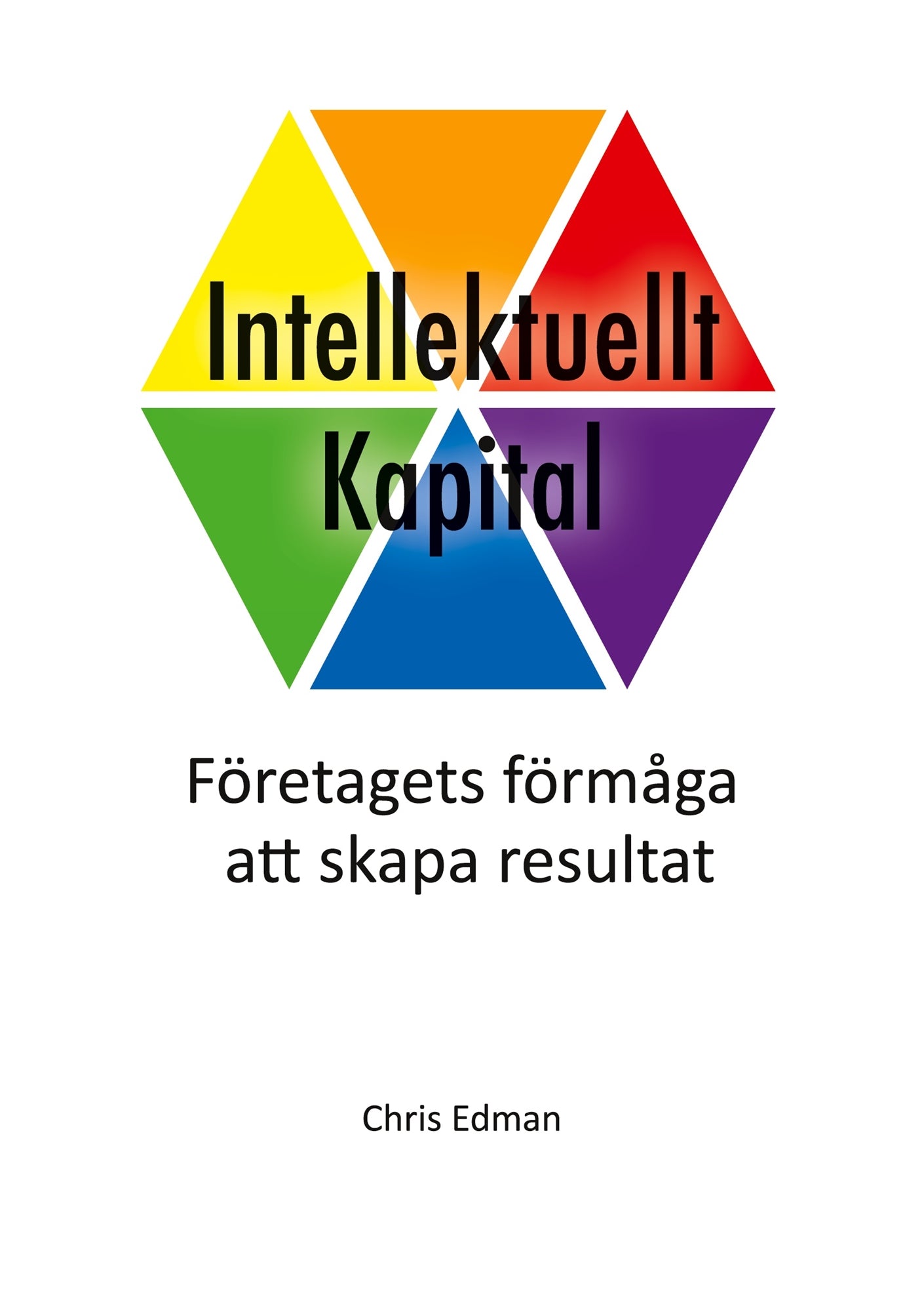 Intellektuellt Kapital: Företagets förmåga att skapa resultat – E-bok