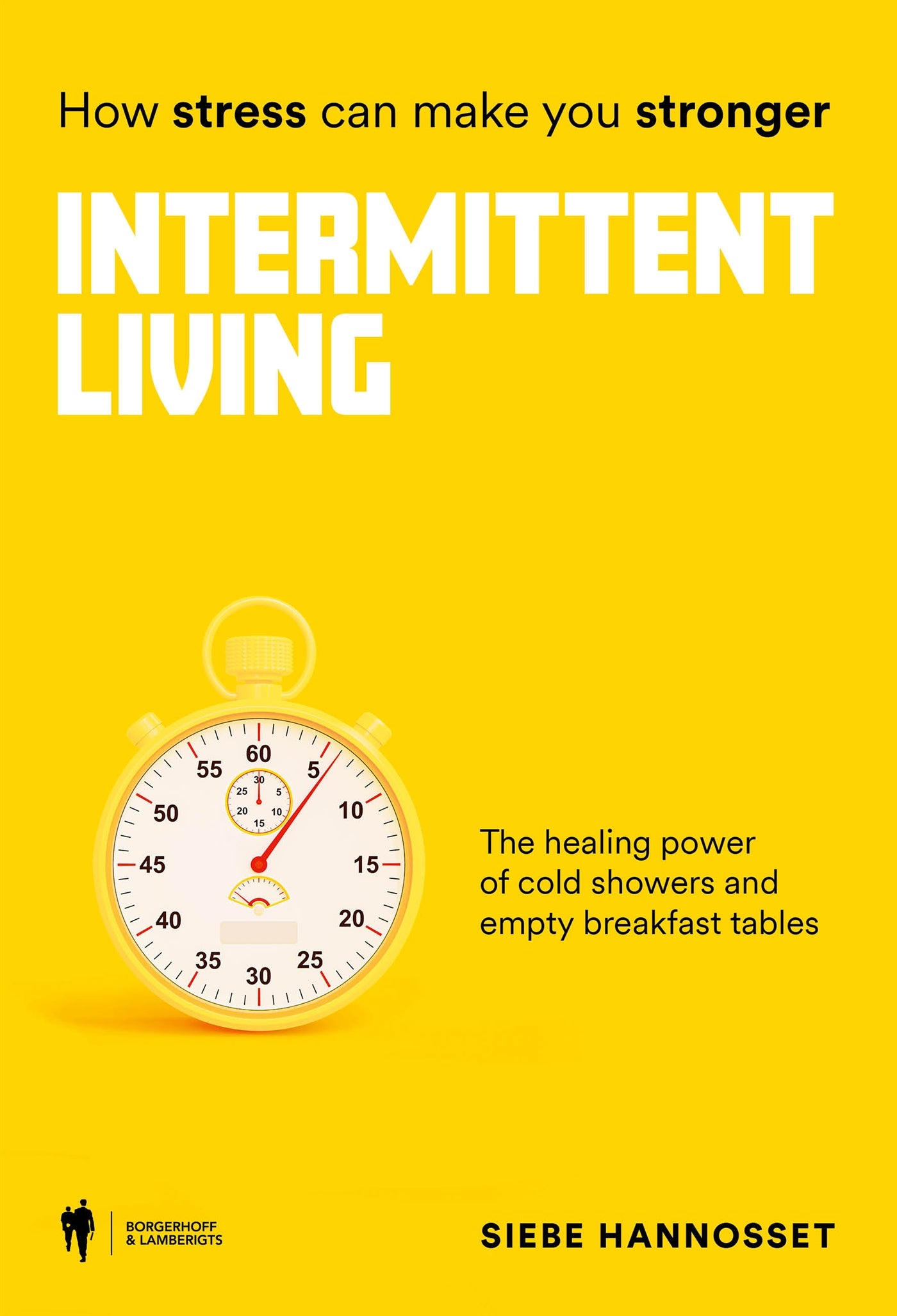 Intermittent Living: how stress can make you stronger – E-bok