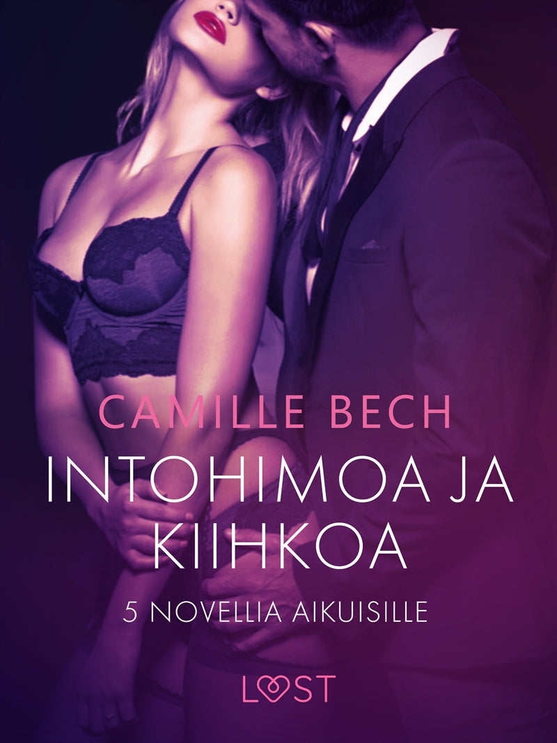 Intohimoa ja kiihkoa: 5 novellia aikuisille – E-bok