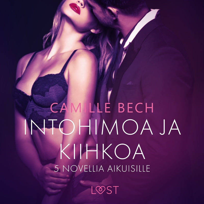 Intohimoa ja kiihkoa: 5 novellia aikuisille – Ljudbok