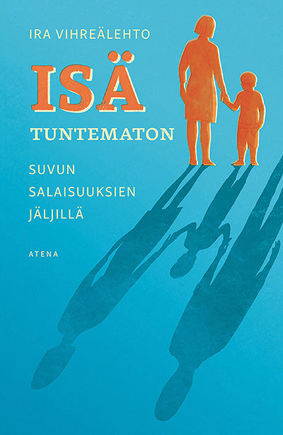 Isä tuntematon - Suvun salaisuuksien jäljillä – E-bok