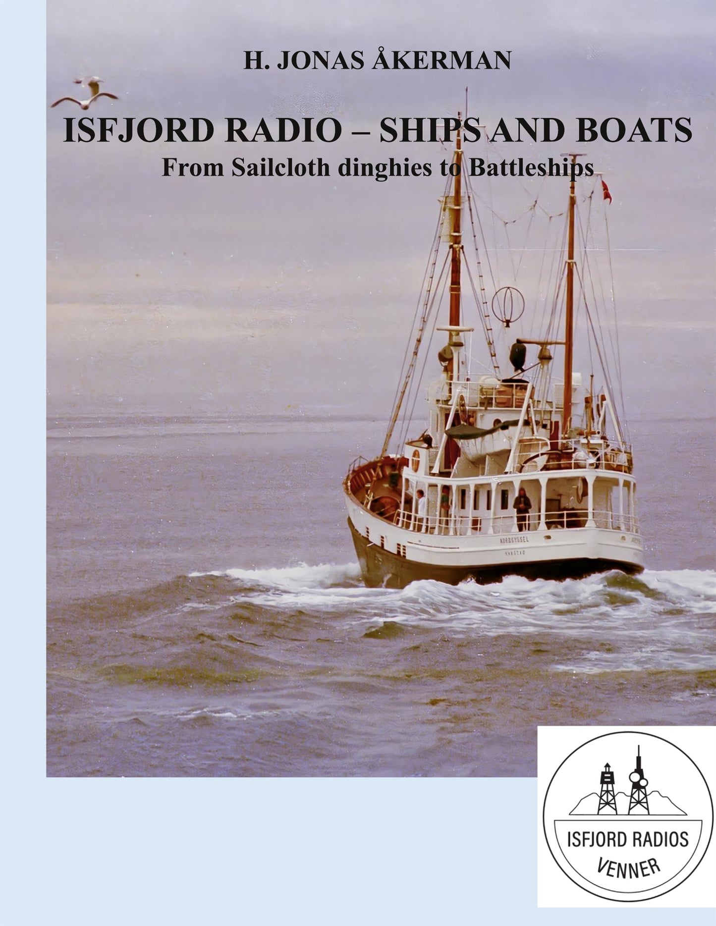 Isfjord radio - ships and boats: From Sailcloth Dinghies to Battleships – E-bok