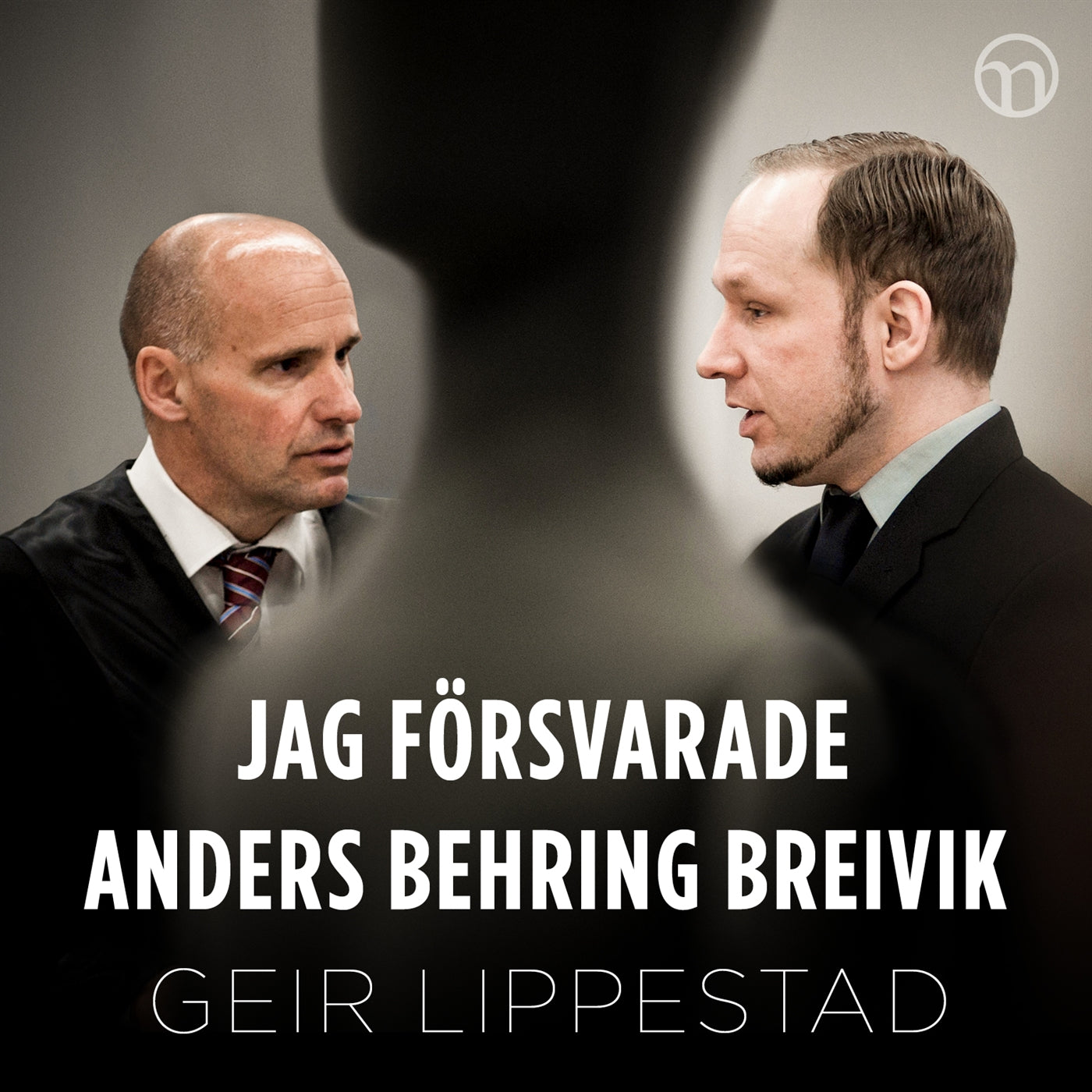 Jag försvarade Anders Behring Breivik: Mitt svåraste brottmål – Ljudbok
