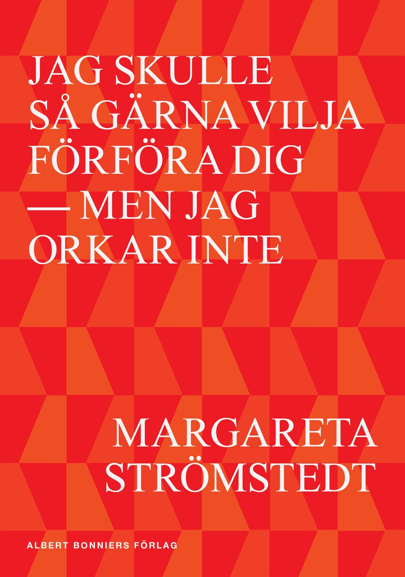 Jag skulle så gärna vilja förföra dig - men jag orkar inte – E-bok
