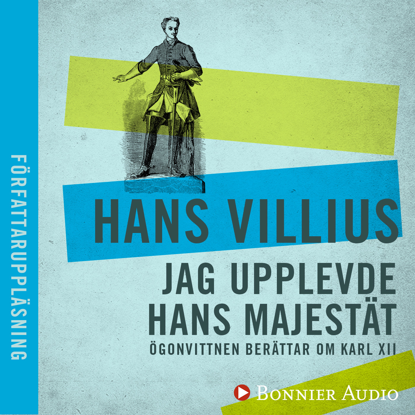 Jag upplevde hans majestät : ögonvittnen berättar om Karl XII – Ljudbok