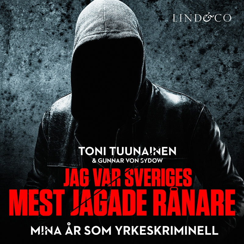 Jag var Sveriges mest jagade rånare : mina år som yrkeskriminell – Ljudbok