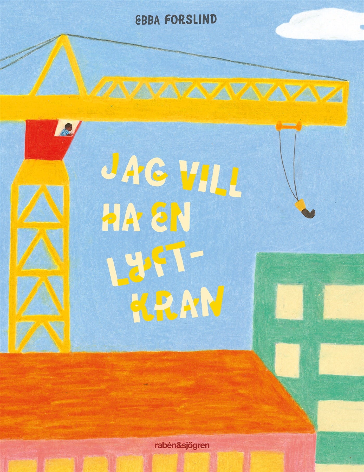 Jag vill ha en lyftkran – E-bok