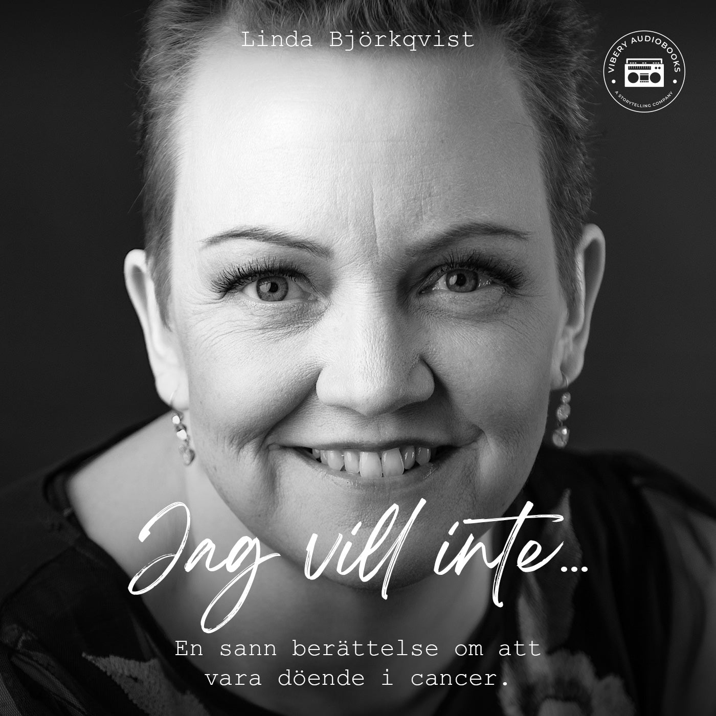 Jag vill inte - en sann berättelse om att vara döende i cancer – Ljudbok