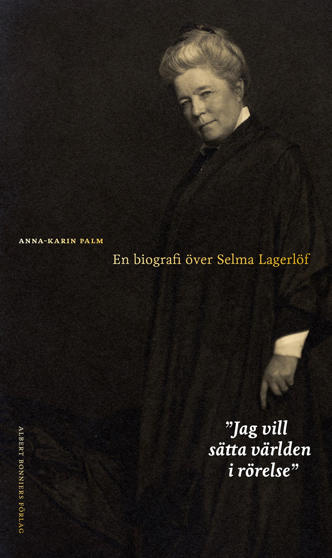Jag vill sätta världen i rörelse : en biografi över Selma Lagerlöf – E-bok