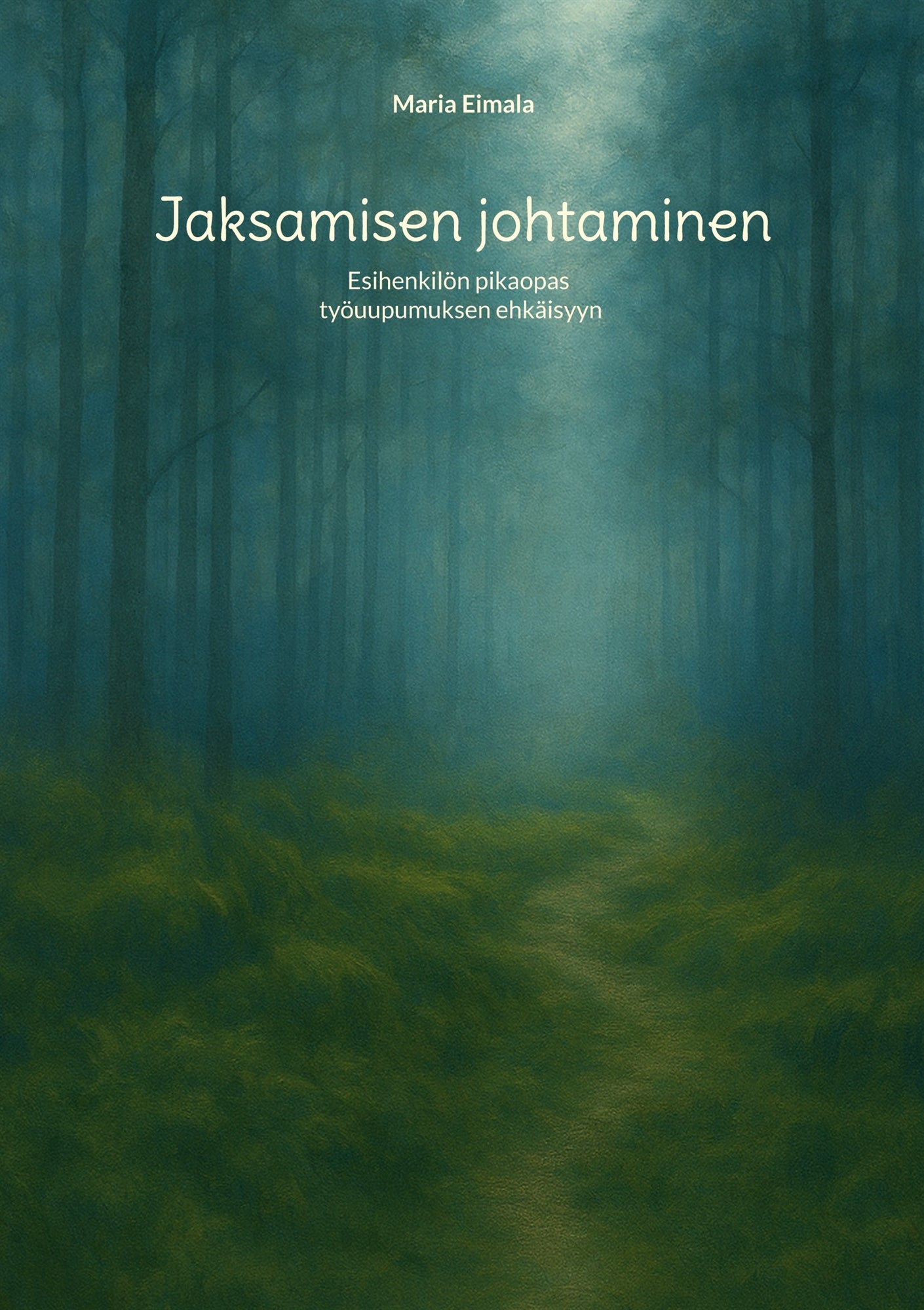 Jaksamisen johtaminen: Esihenkilön pikaopas työuupumuksen ehkäisyyn – E-bok