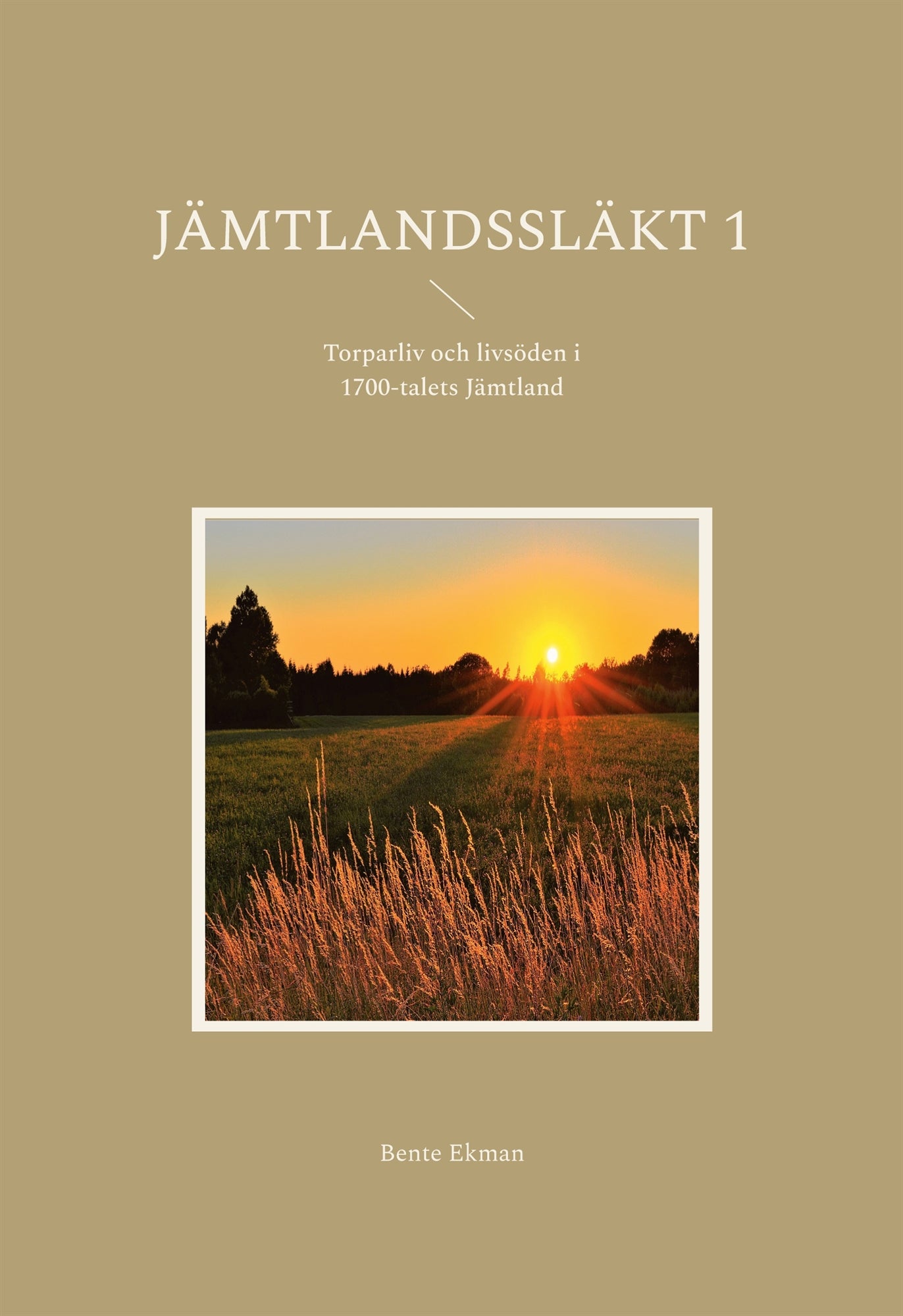 Jämtlandssläkt 1: Torparliv och livsöden i 1700-talets Jämtland – E-bok