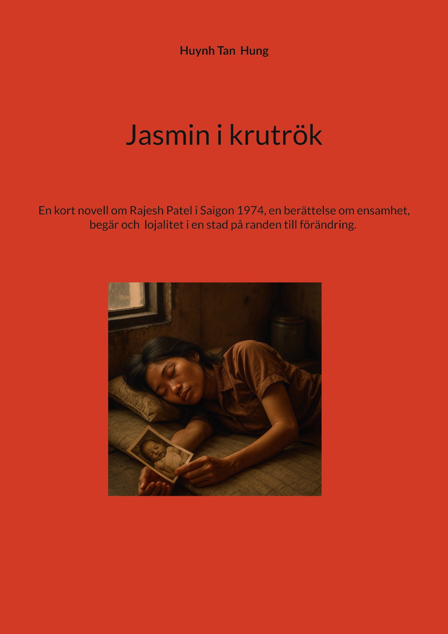 Jasmin i krutrök: En kort novell om Rajesh Patel i Saigon 1974, en berättelse om ensamhet, begär och lojalitet i en stad på randen till förändring. – E-bok