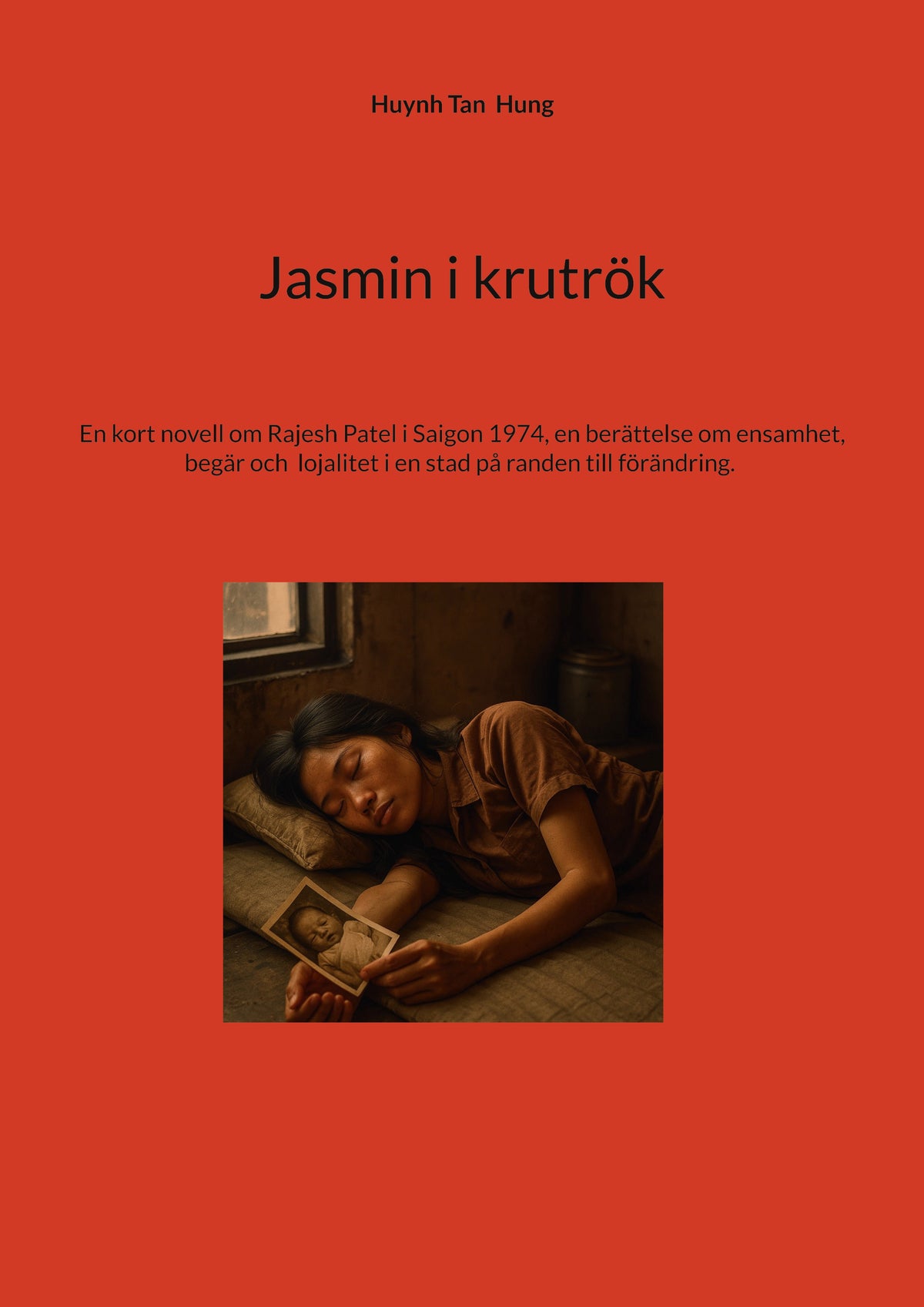 Jasmin i krutrök: En kort novell om Rajesh Patel i Saigon 1974, en berättelse om ensamhet, begär och lojalitet i en stad på randen till förändring. – E-bok
