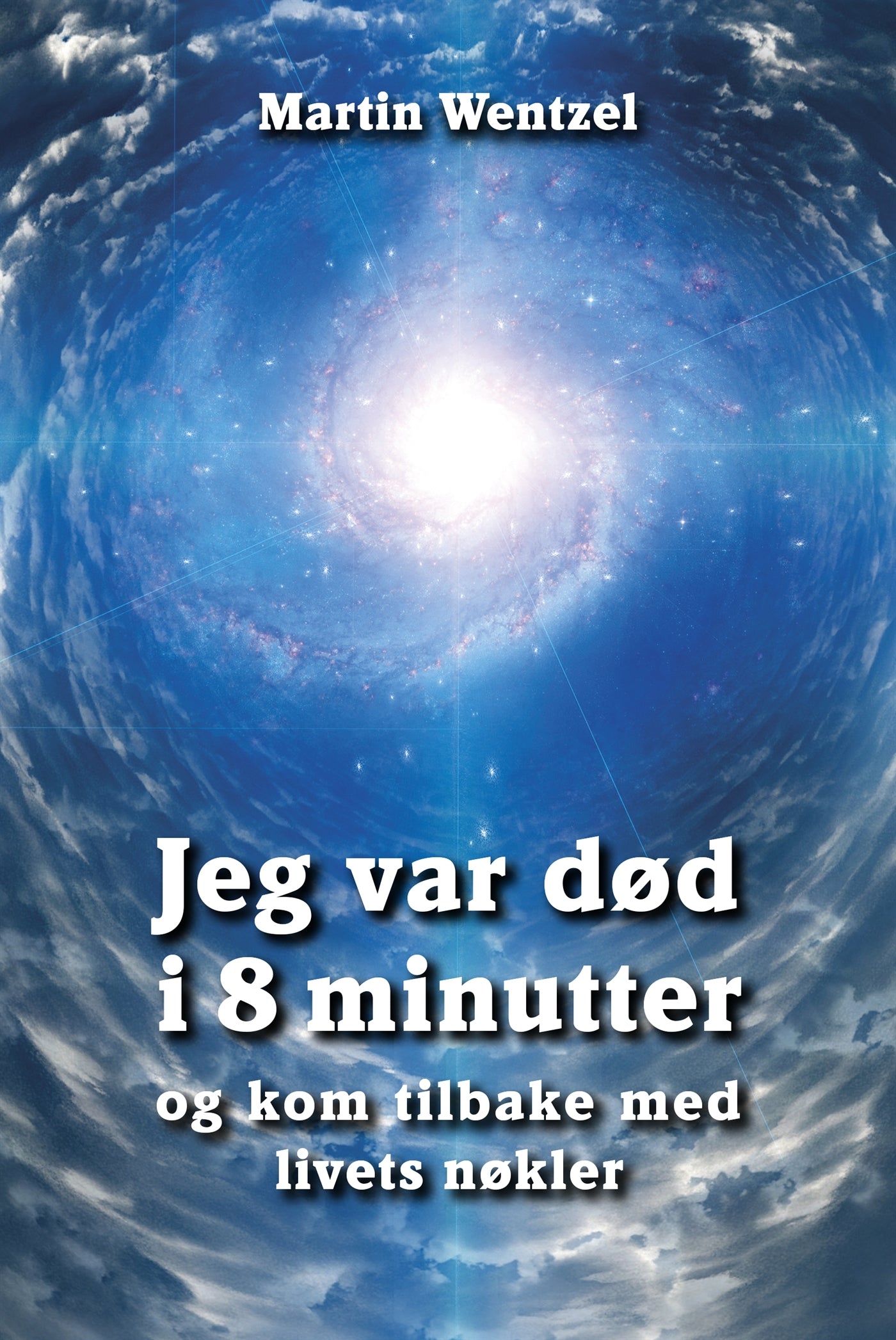 Jeg var død i 8 minutter og kom tilbake med livets nøkler – E-bok