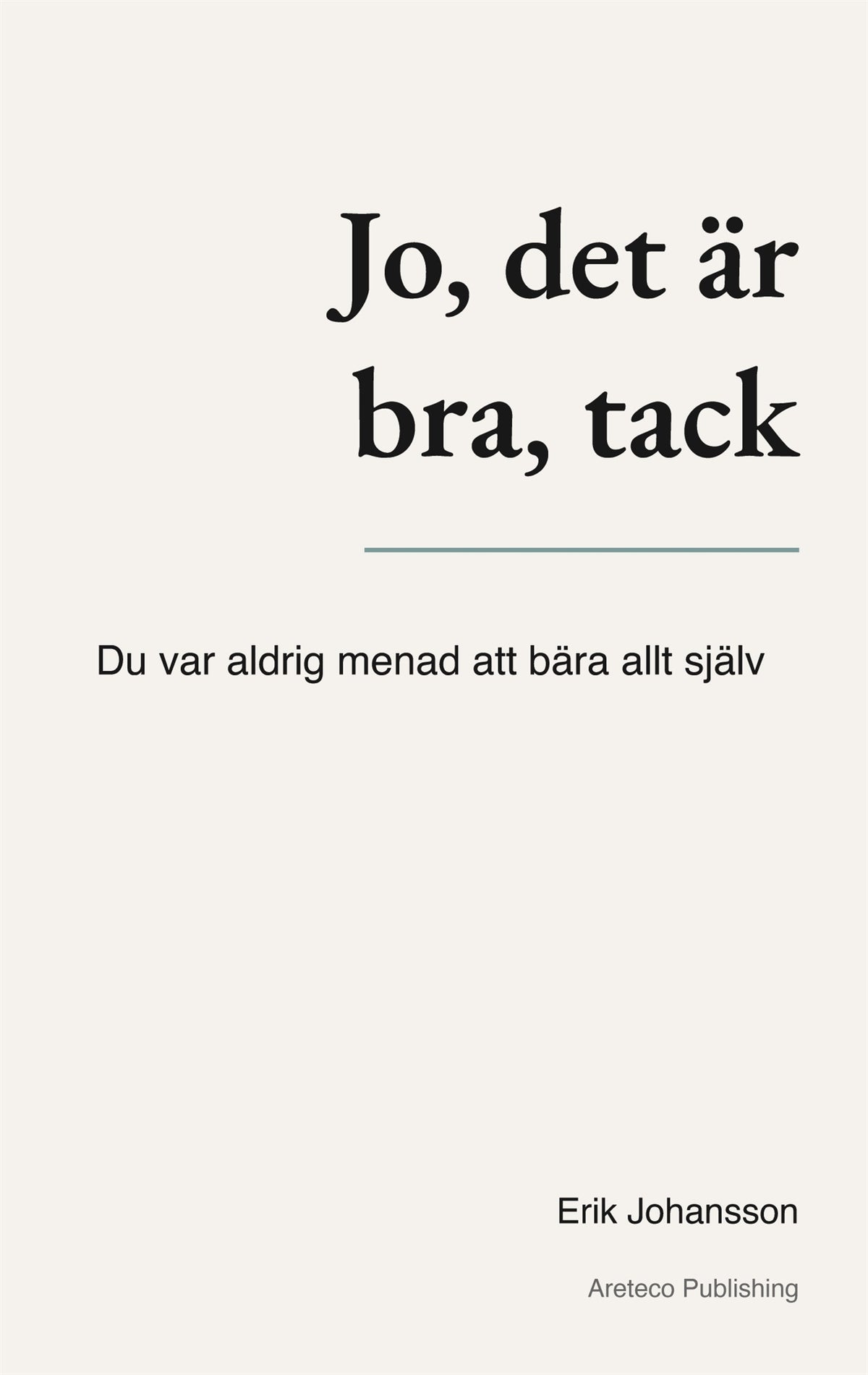 Jo, det är bra, tack: Du var aldrig menad att bära allt själv – E-bok