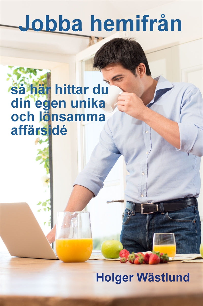 Jobba hemifrån - så hittar du din egen unika och lönsamma affärsidé – E-bok