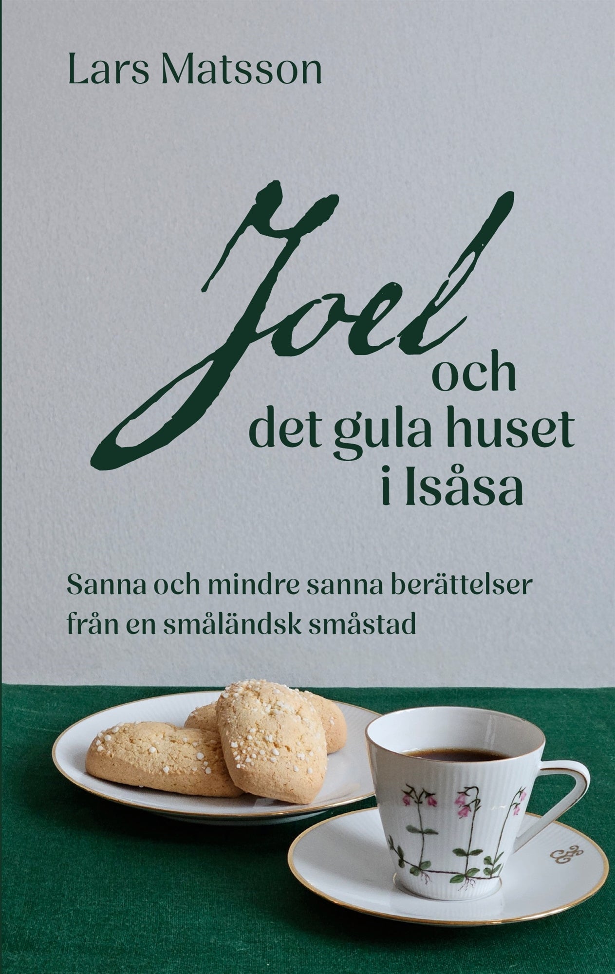 Joel och det gula huset i Isåsa: Sanna och mindre sanna berättelser från en småländsk småstad – E-bok