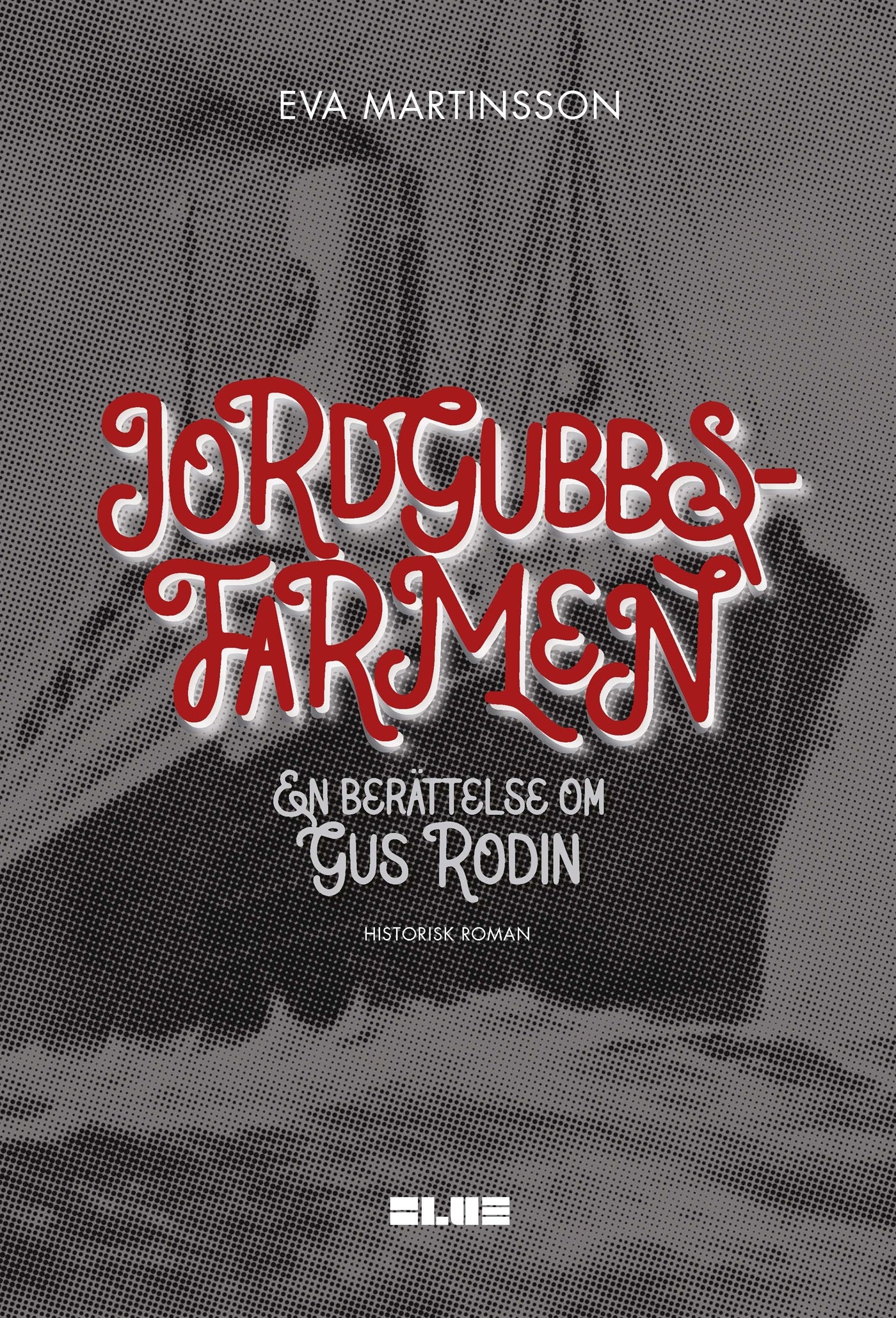 Jordgubbsfarmen : en berättelse om Gus Rodin – E-bok